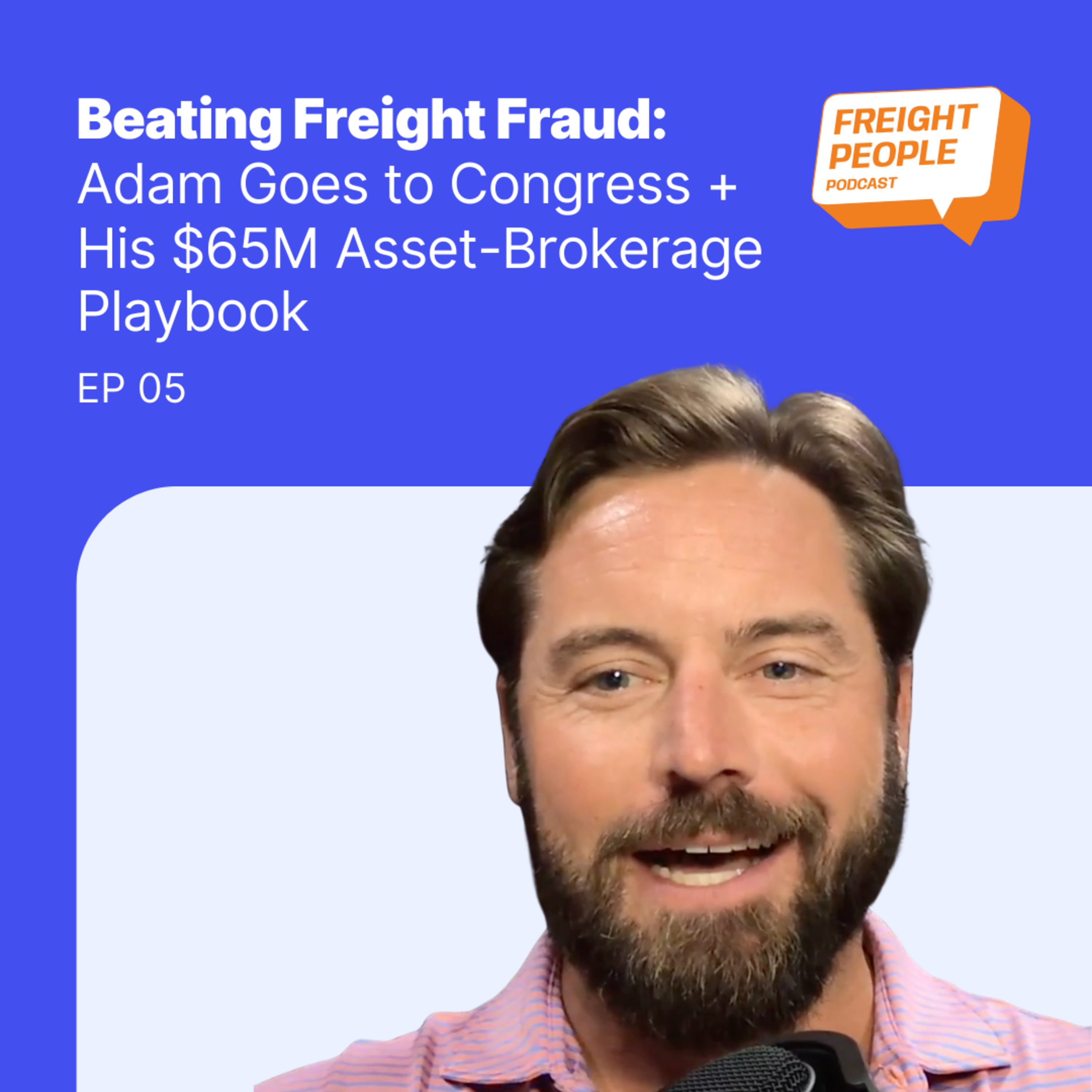Beating Freight Fraud: Adam Goes to Congress + His $65M Asset-Brokerage Playbook