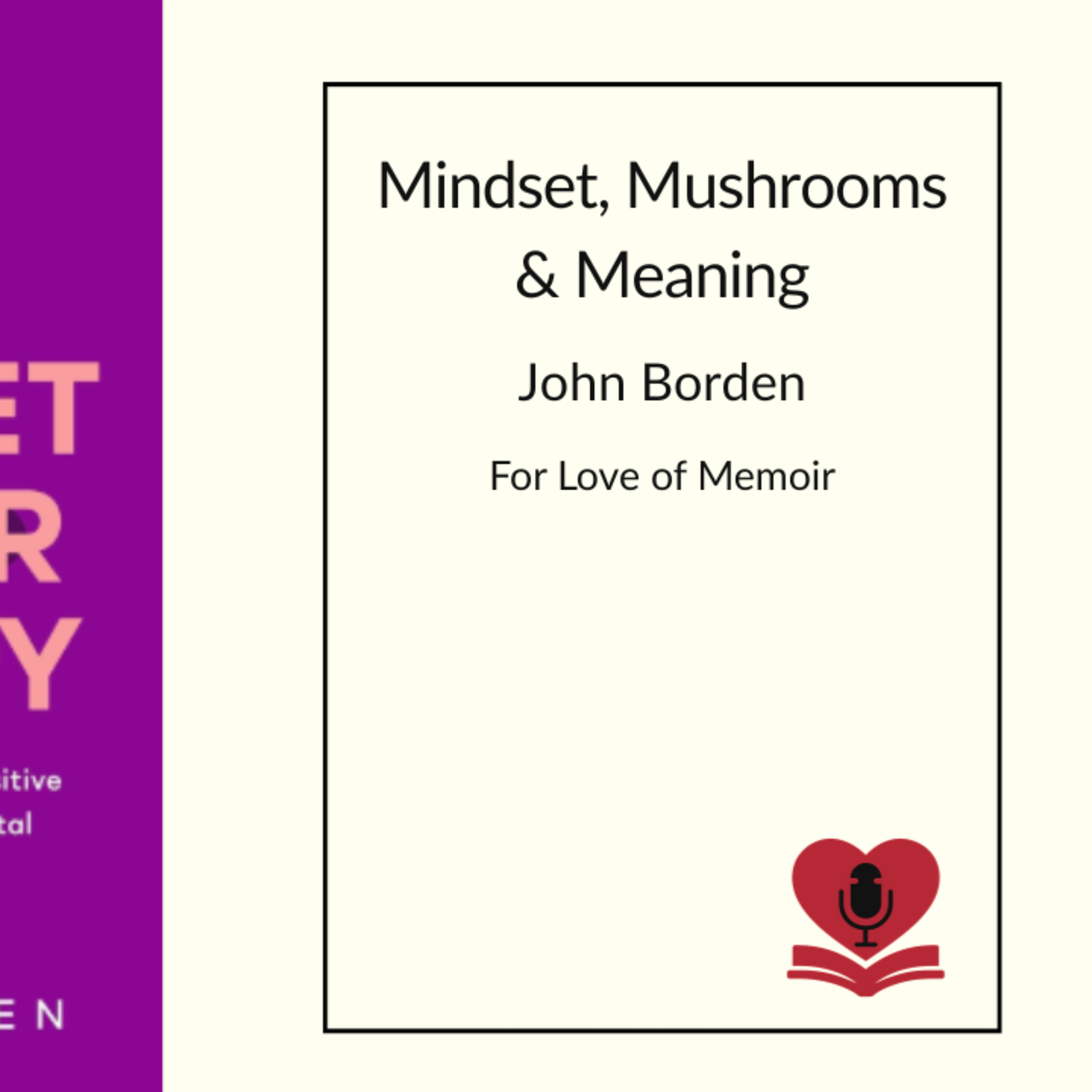 Mindset, Mushrooms, and Meaning with John Borden