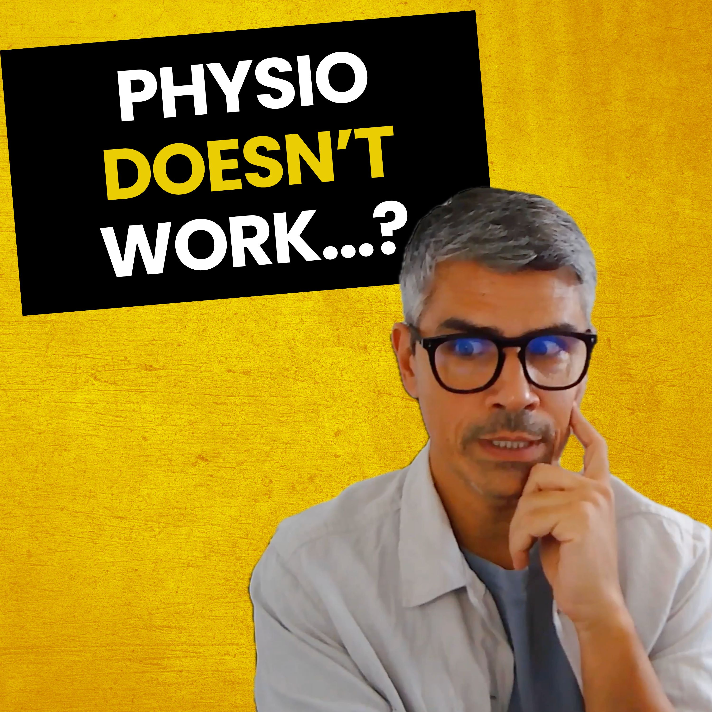Physio Doesn’t Work…?