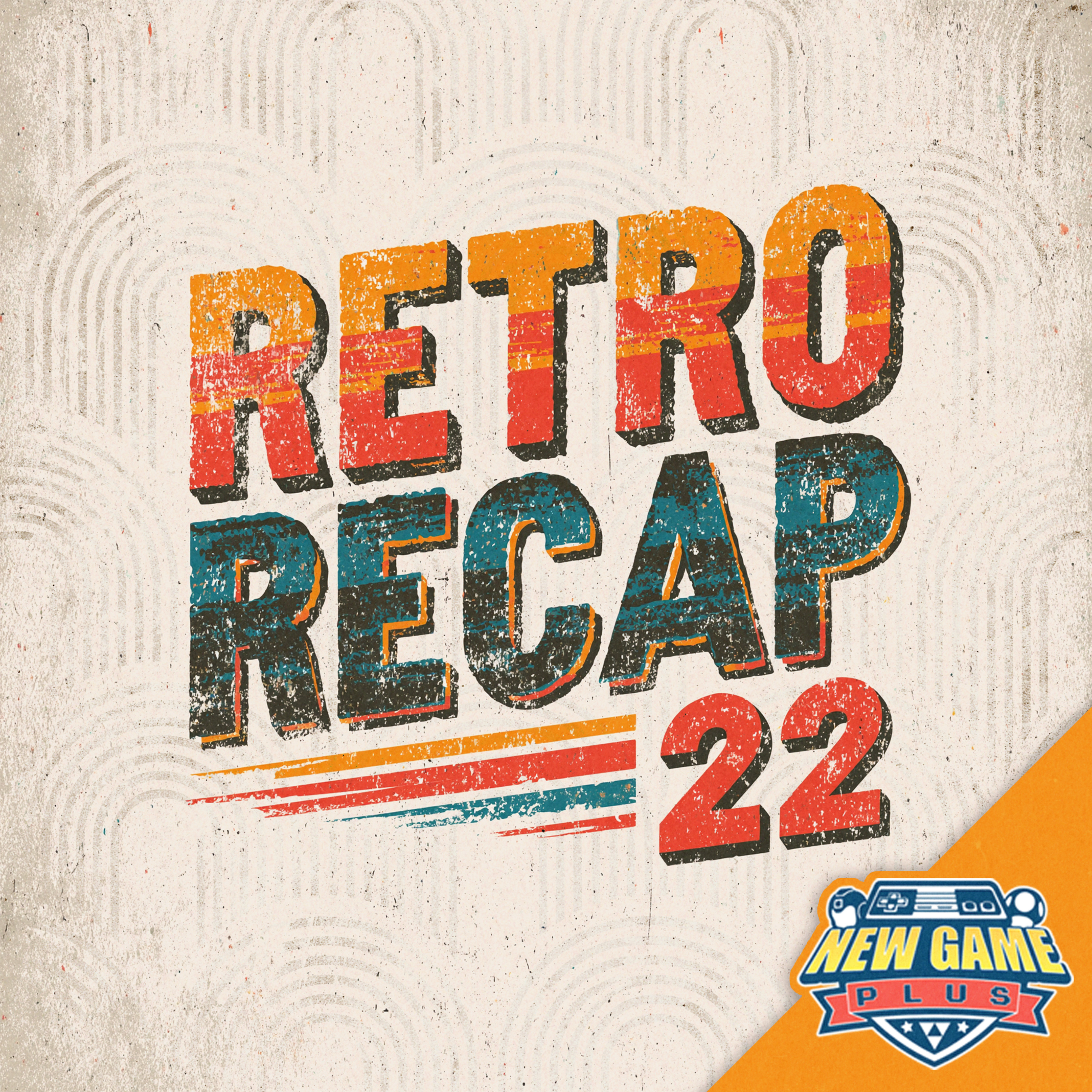 Retro Recap 22