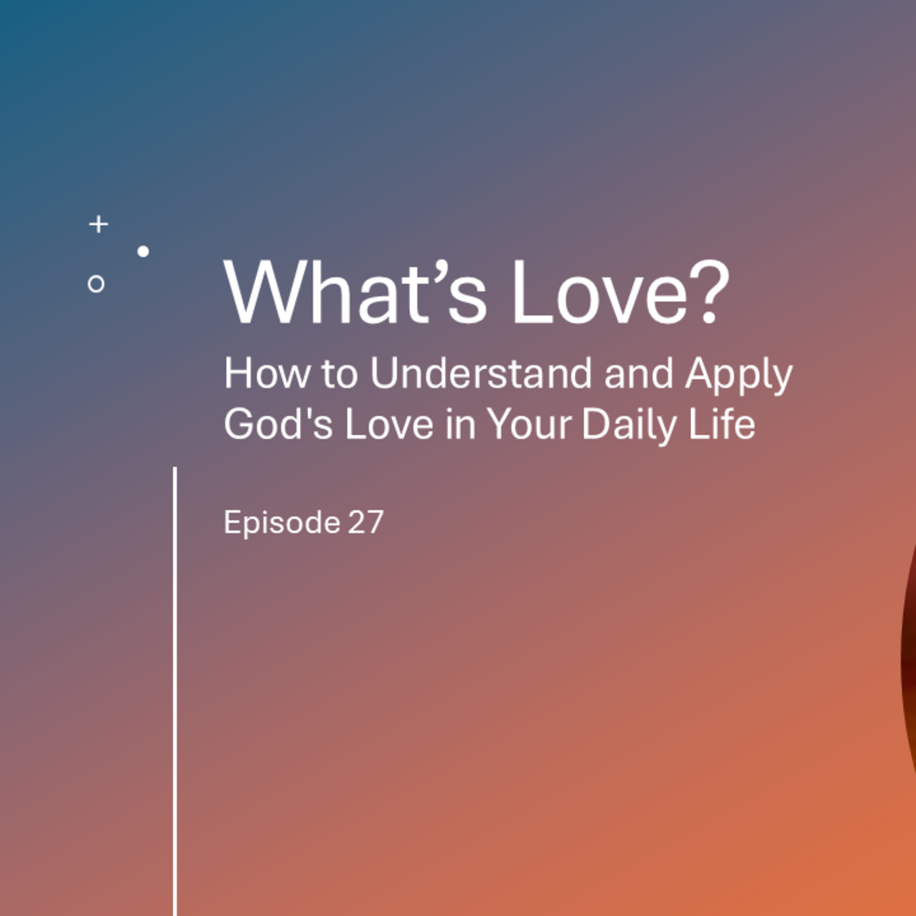 Lavigne Voiceovers Presents THE MESSAGE - Episode 27 - What's Love? Understanding God's Love episode artwork