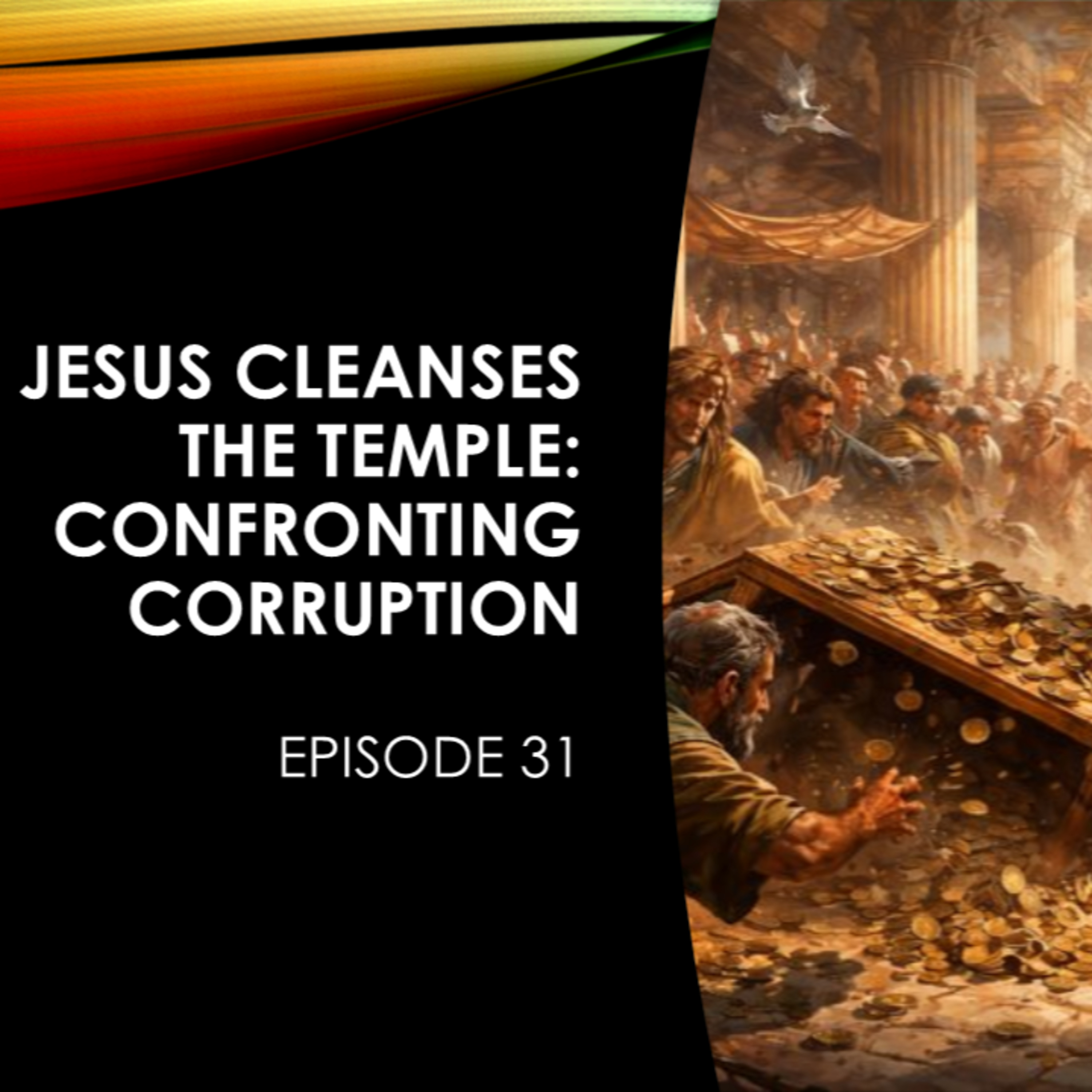 Lavigne Voiceovers Presents THE MESSAGE - Episode 31 - Jesus Cleanses the Temple episode artwork