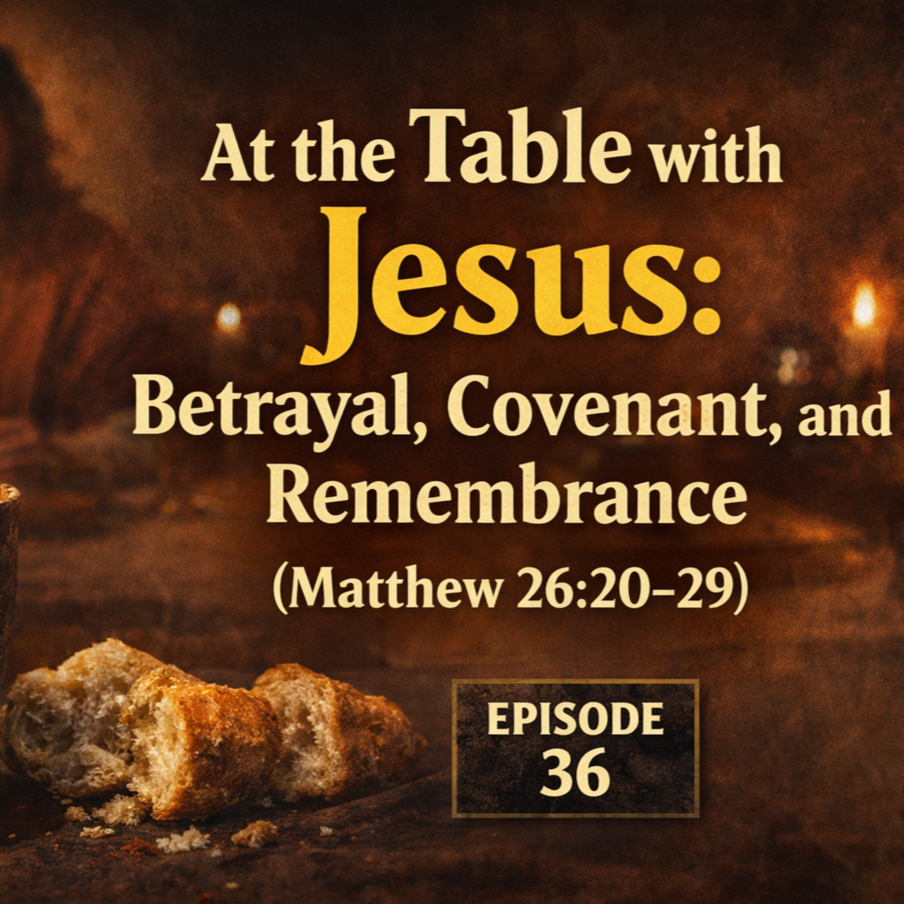 Lavigne Voiceovers Presents THE MESSAGE – Episode 36 - At the Table with Jesus: Betrayal, Covenant, and Remembrance episode artwork