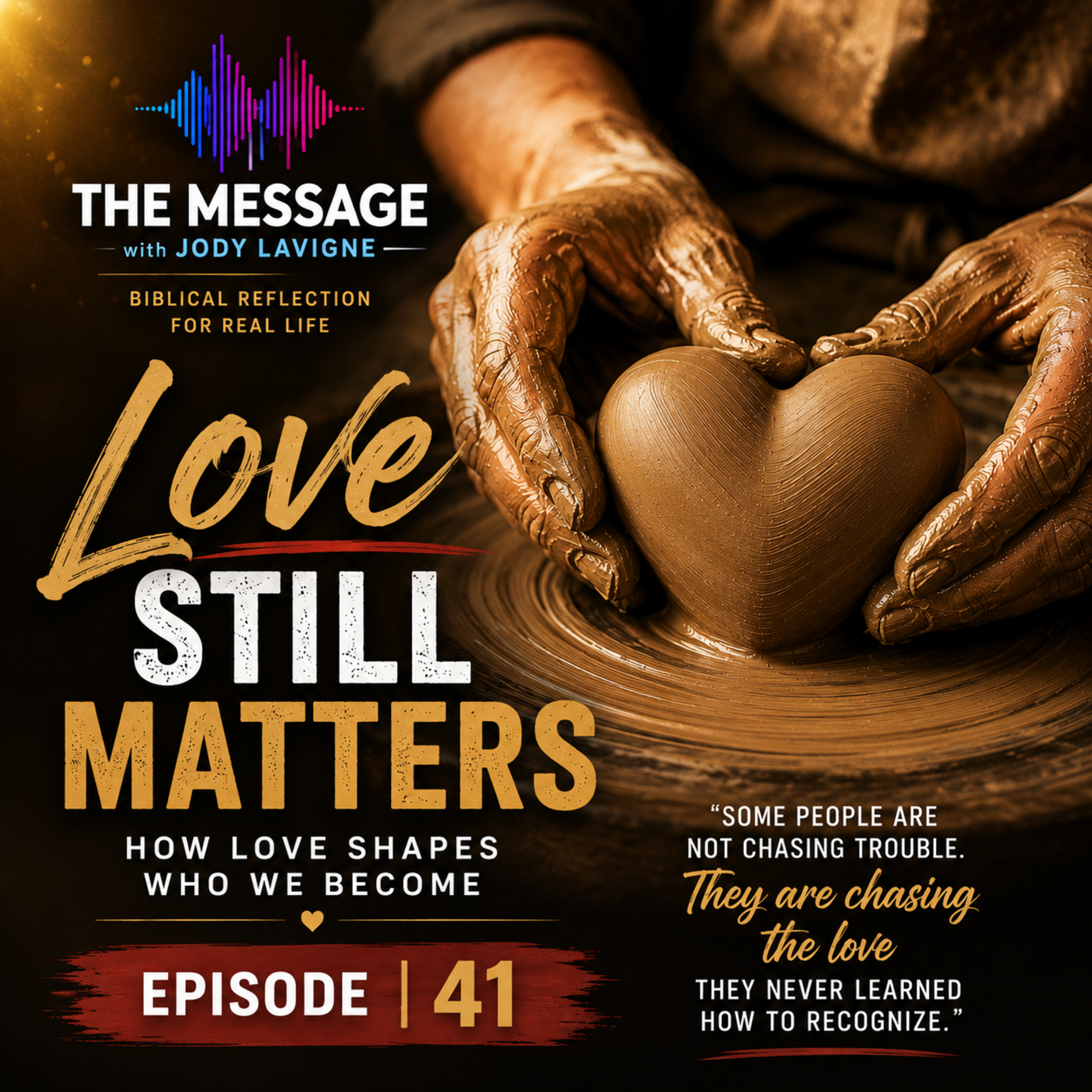 Lavigne Voiceovers Presents THE MESSAGE - Episode 41 - Love Still Matters: How Love Shapes Who We Become episode artwork