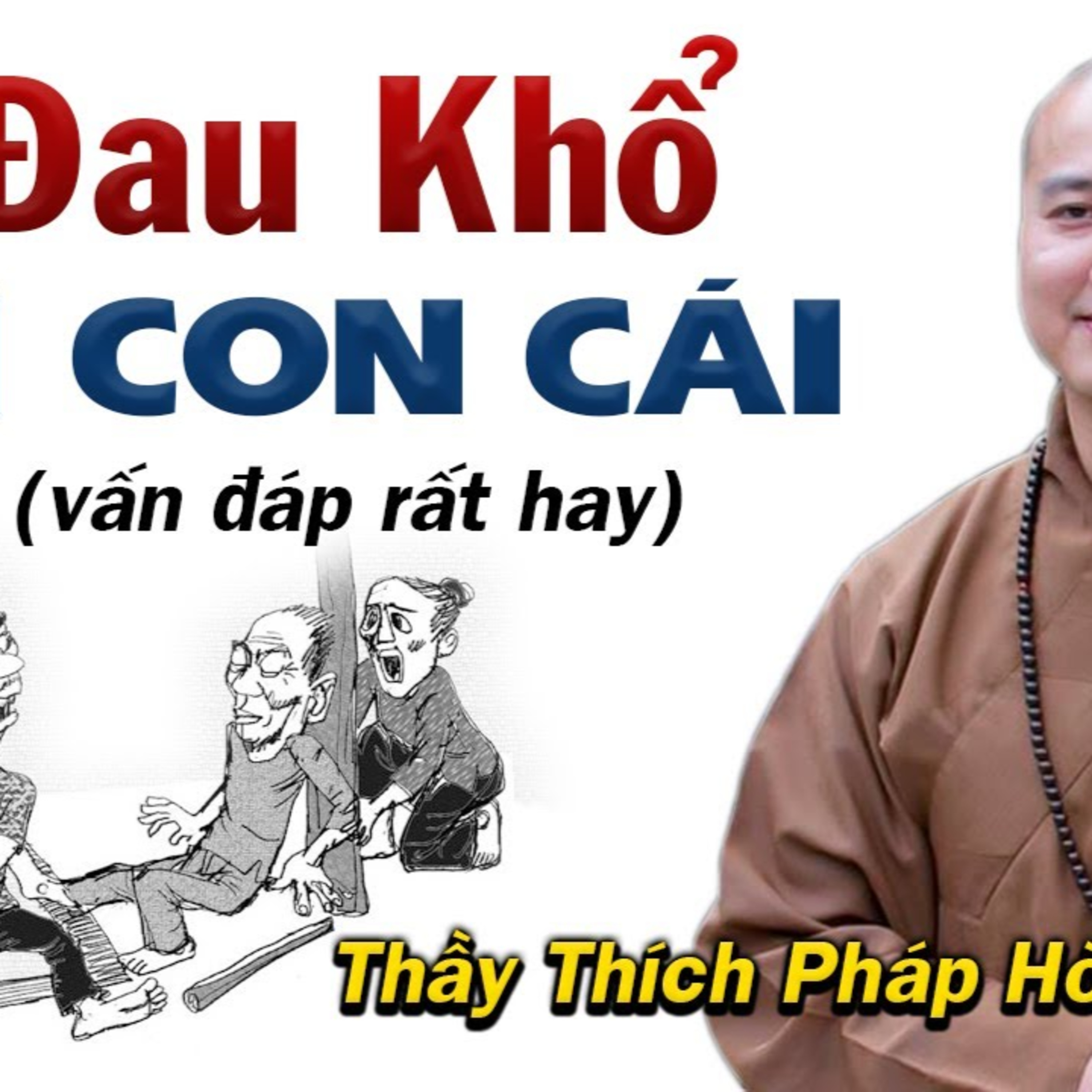 CHA MẸ NGHIỆP GÌ mà con cái Ngỗ Nghịch, Dạy Bảo Không Nghe - Thầy Thích Pháp Hòa