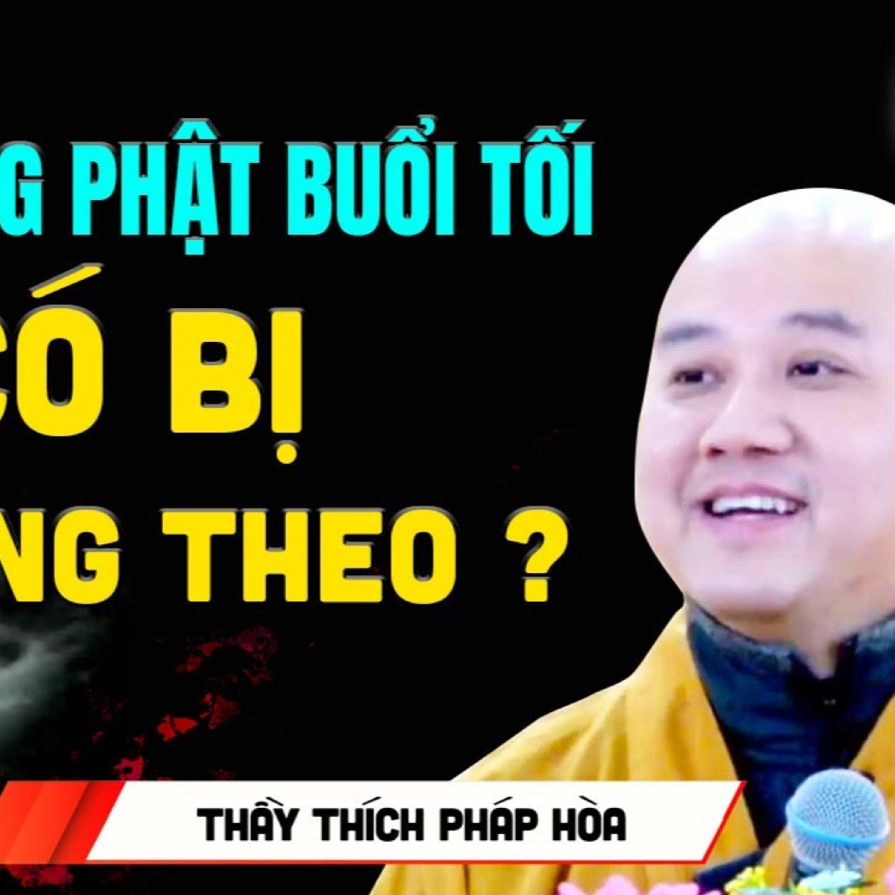 CÚNG PHẬT vào buổi tối có bị Vong Theo Vô Nhà không - Vấn Đáp Thầy Pháp Hòa