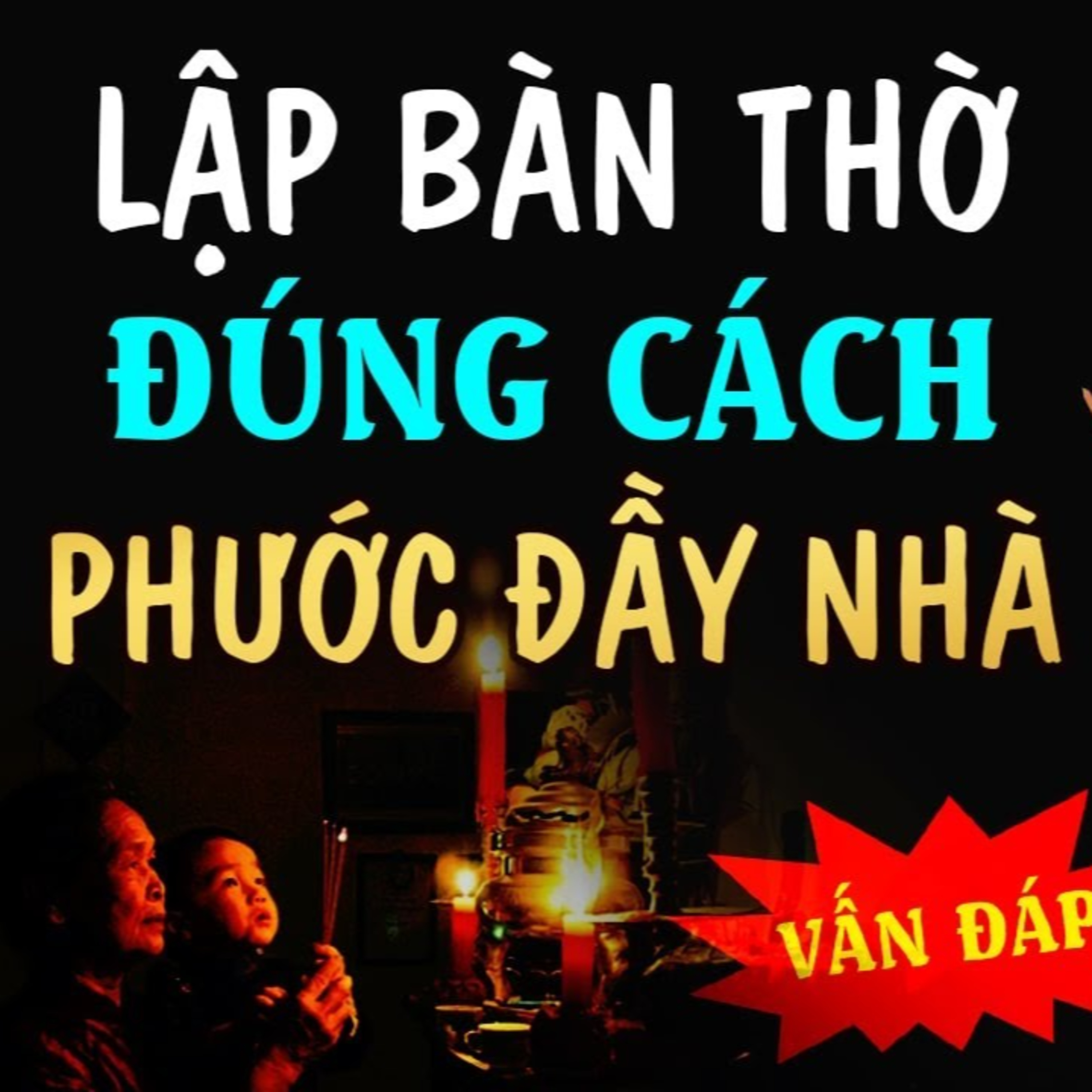 [QUAN TRỌNG] Cách Lập Bàn Thờ Tổ Tiên Đúng Cách Để Không Bị Tổn Phước - Vấn Đáp Thầy Thích Pháp Hòa