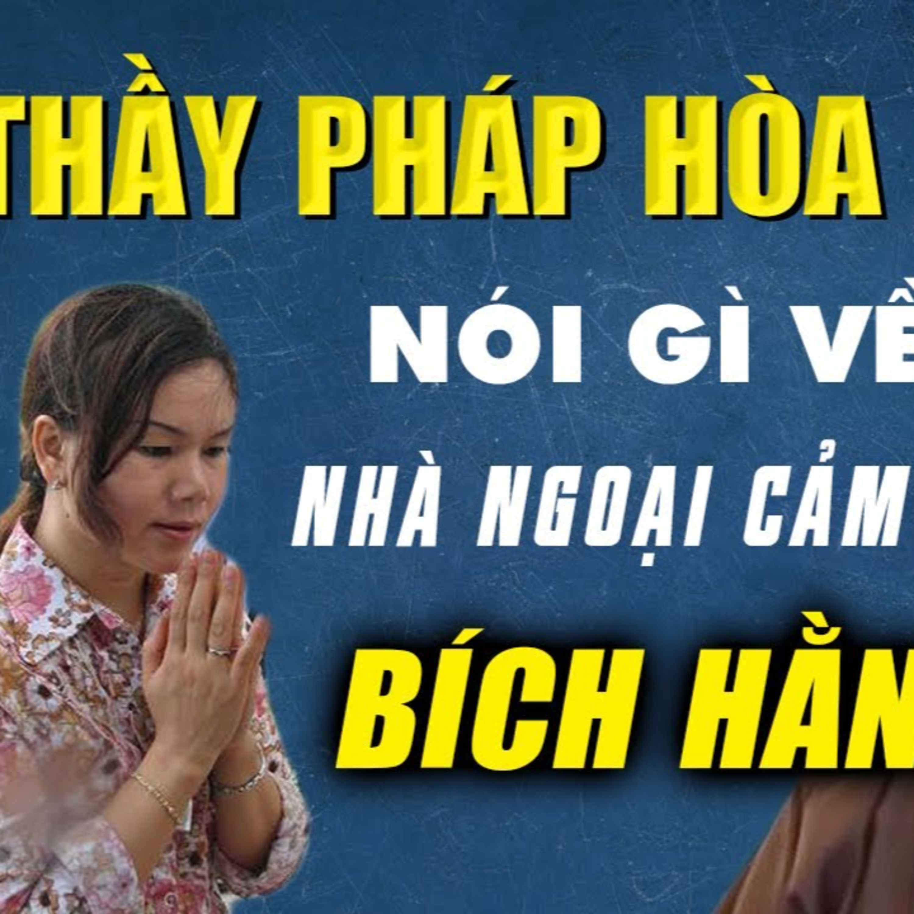 Thầy Pháp Hòa nói gì về nhà ngoại cảm Phan Thị Bích Hằng - Vấn đáp rất nhiều câu hỏi hay