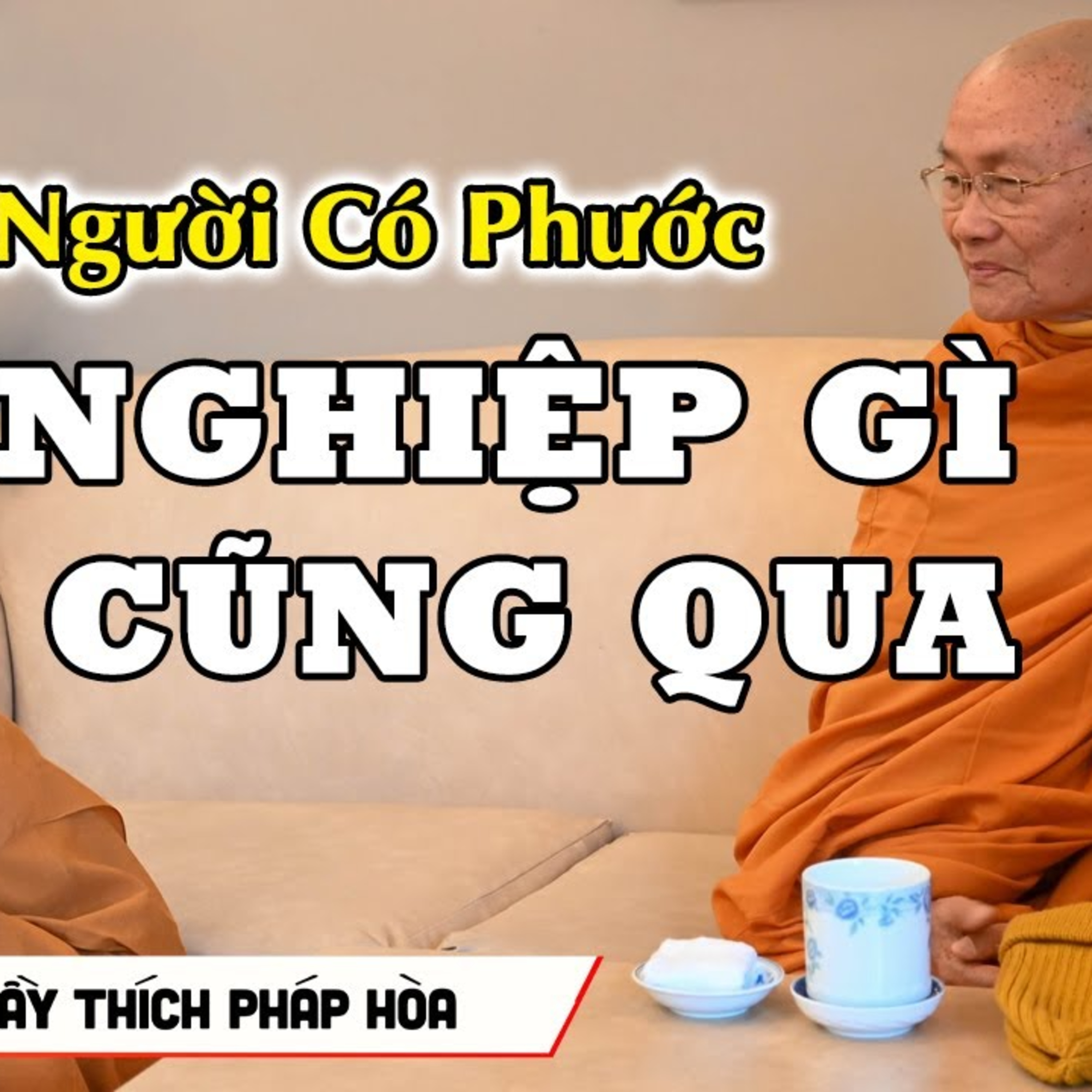 Người Có Phước Nghiệp Gì Cũng Có Thể Chuyển Được - Thầy Thích Pháp Hòa