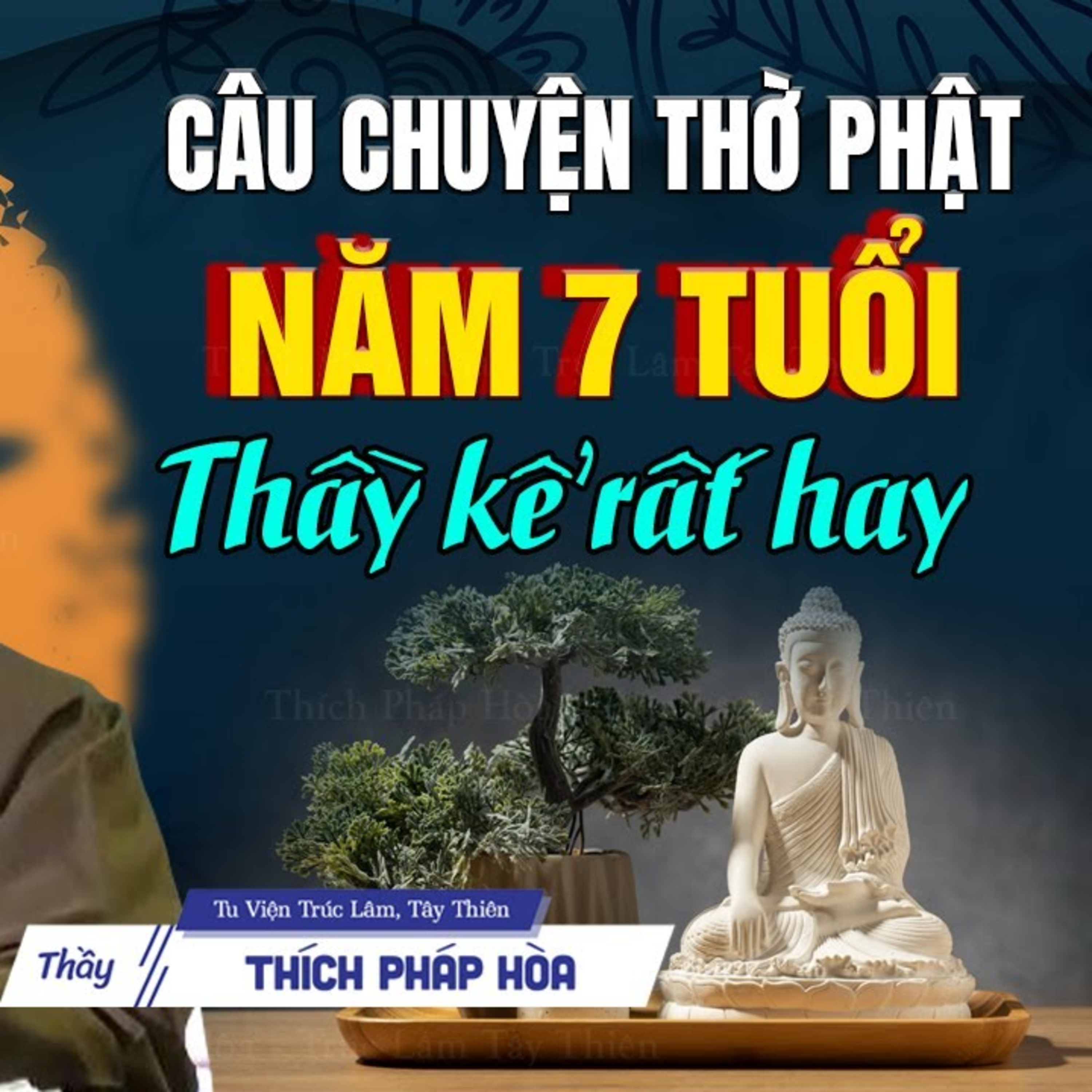 Câu chuyện Thờ Phật năm 7 tuổi của Thầy Pháp Hòa có thể chạm đến trái tim hàng triệu người