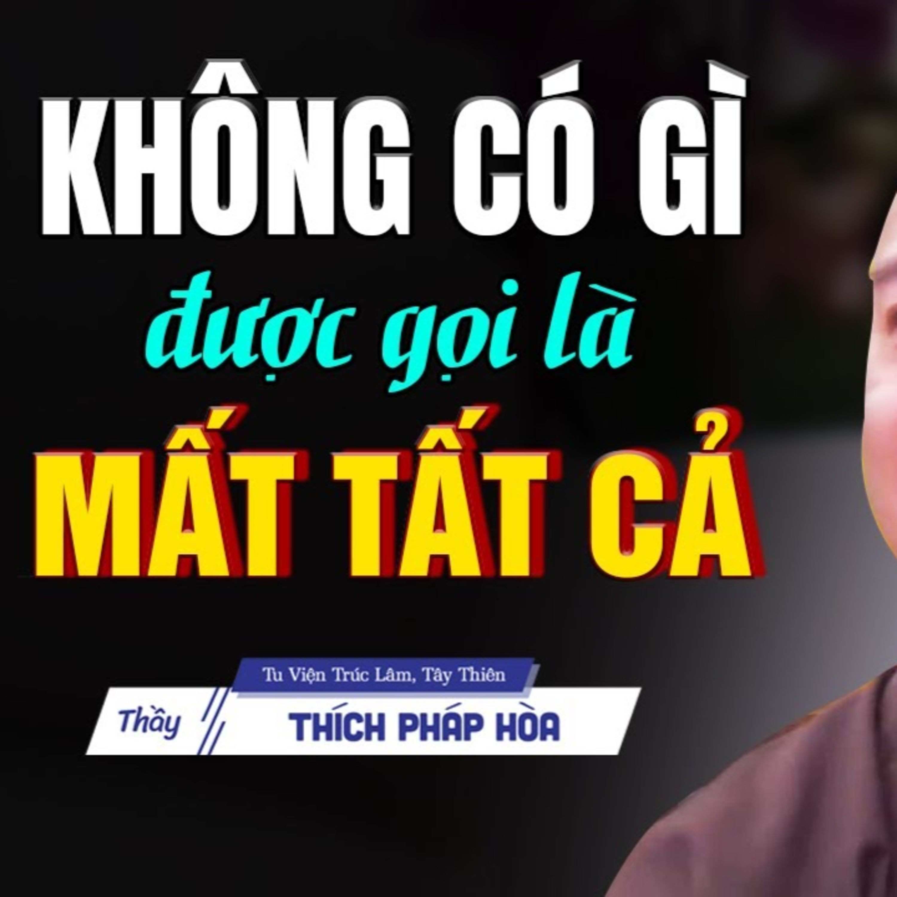 Không có gì gọi là "mất tất cả" - Thầy Thích Pháp Hòa