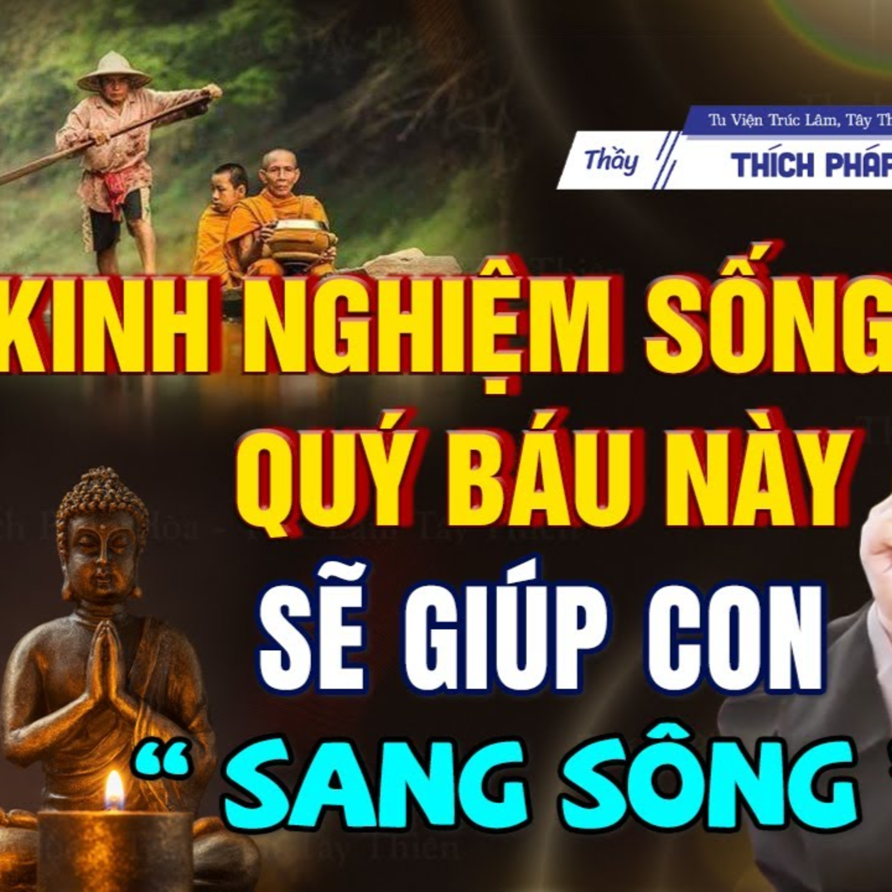 Những Kinh Nghiệm Sống Quý Báu Này Sẽ Là Chiếc Bè Đưa Các Con Qua Sông - Thầy Thích Pháp Hòa