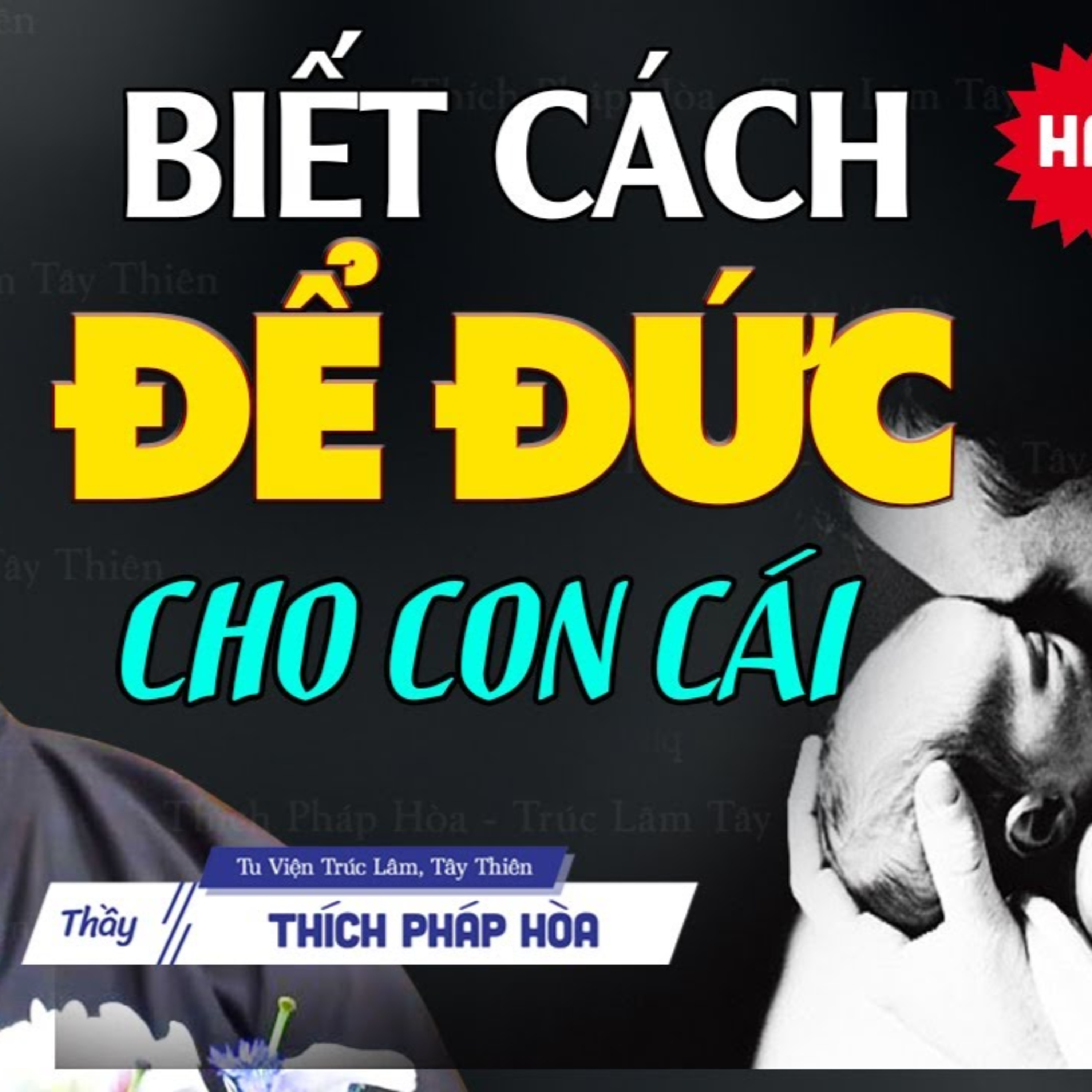 Đức là cách sống là món quà lớn nhất cha mẹ dành cho con cái - Thầy Thích Pháp Hòa