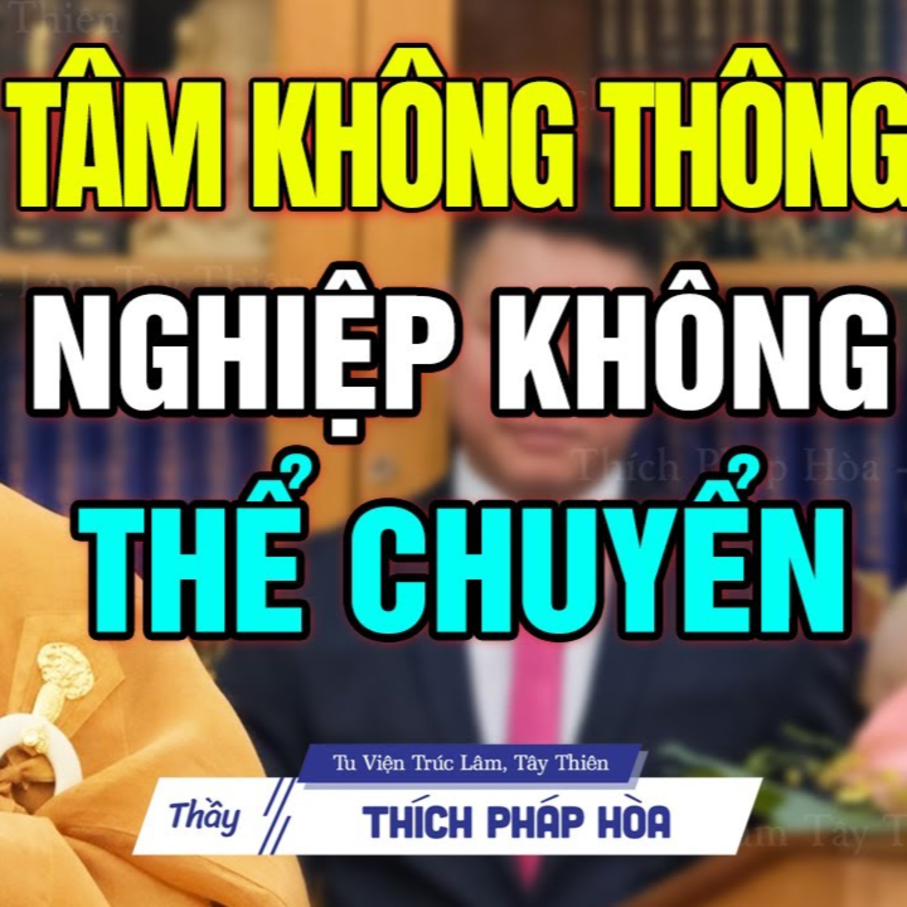 Nghiệp Đến Không Do Trời, Mà Do Mắt Ta Không Thấy Rõ - Thầy Thích Pháp Hòa (Rất Hay)
