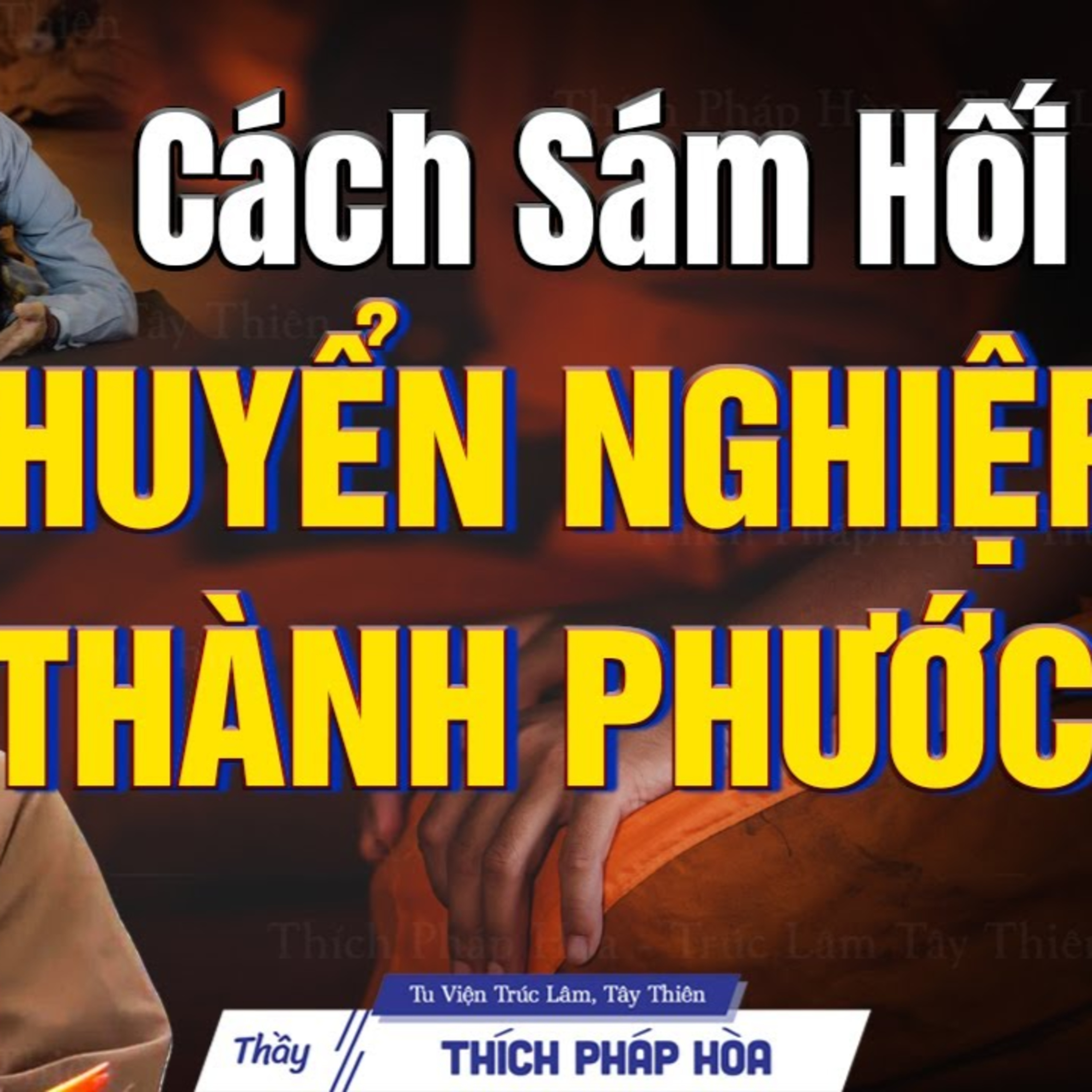 Cách sám hối tiêu tan nghiệp chướng, hưởng phước hiện tiền - Vấn Đáp Thầy Thích Pháp Hòa