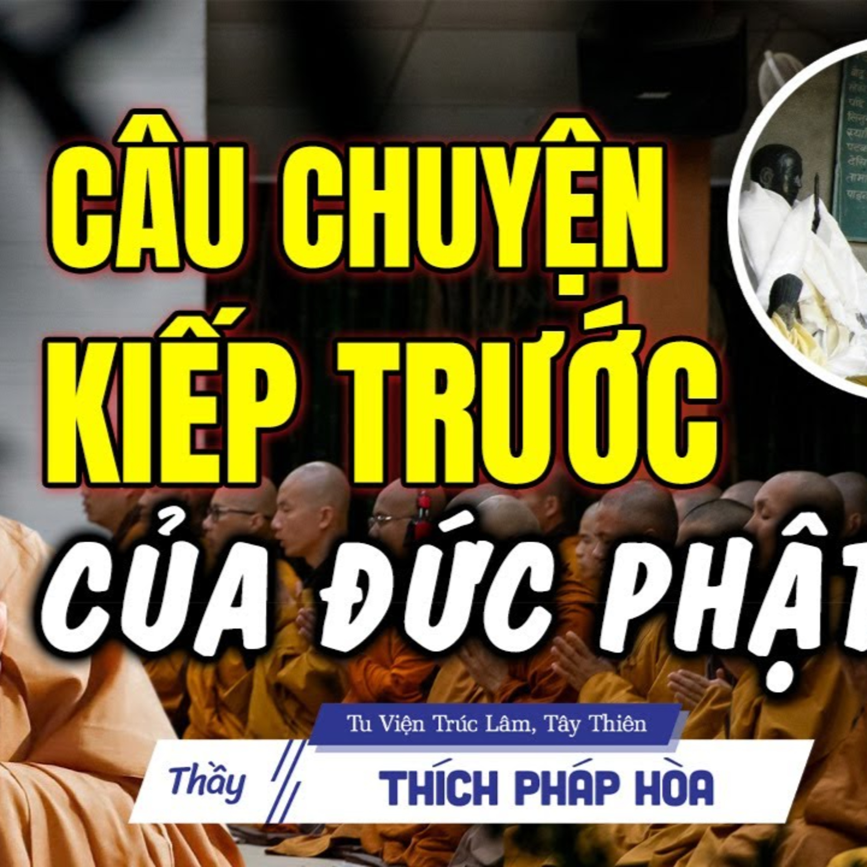 Câu chuyện về kiếp trước của Đức Phật có thể giúp bạn vượt qua bế tắc ngay lúc này - Thầy Pháp Hòa