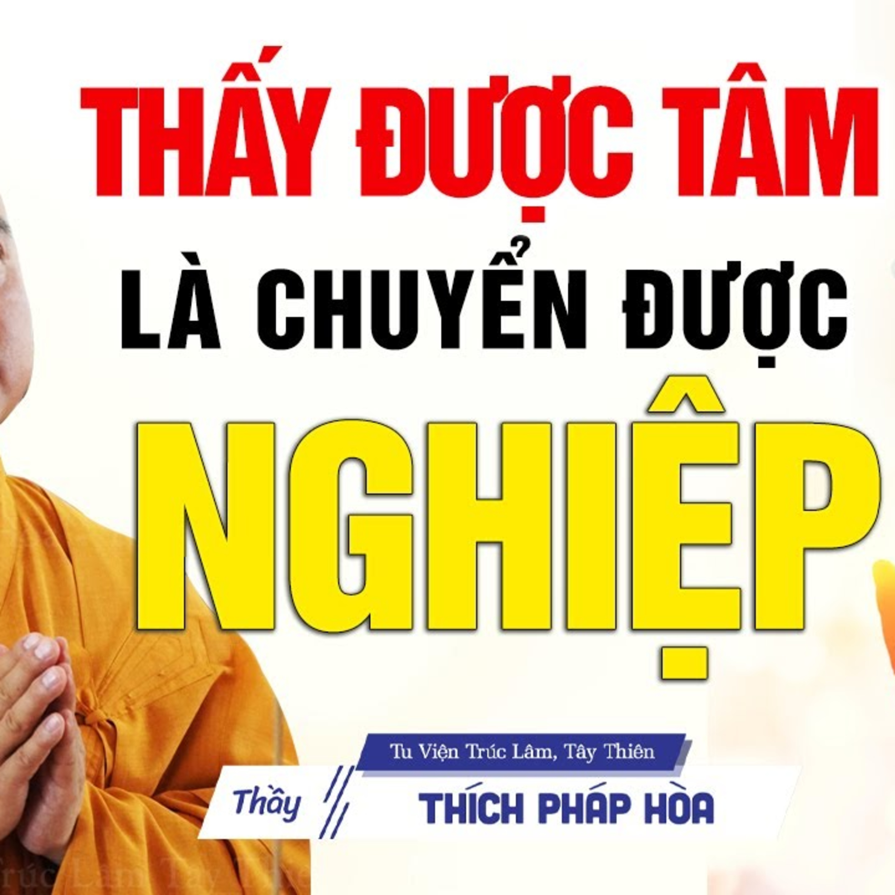 Thấy được TÂM là chuyển được NGHIỆP - Thầy Thích Pháp Hòa