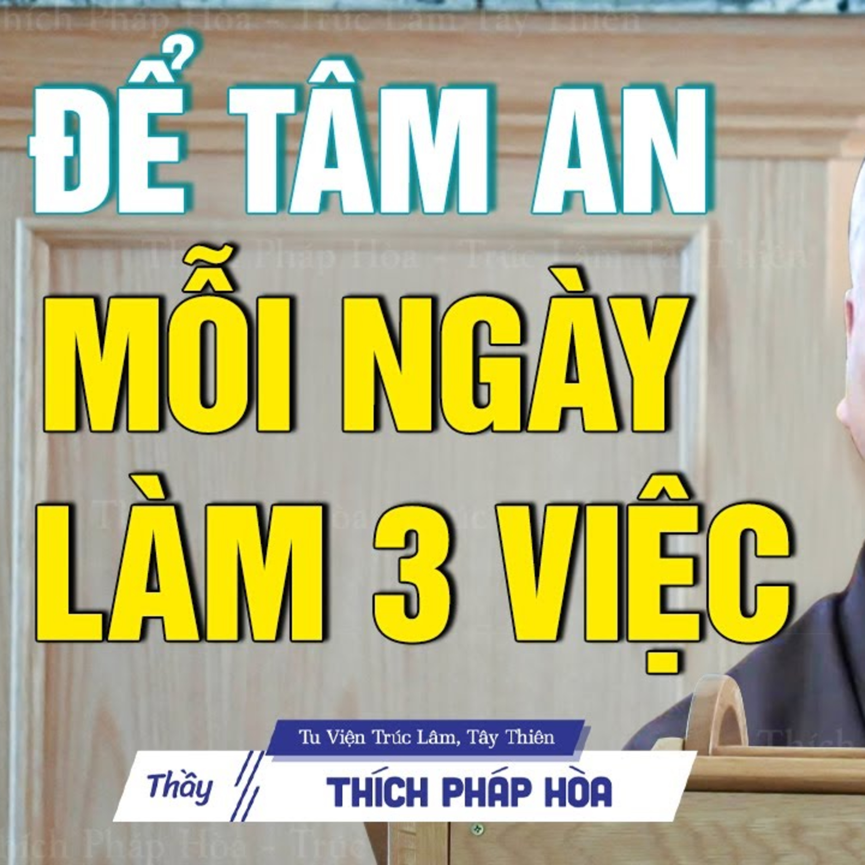 Muốn tâm được an nên làm 3 việc - Thầy Thích Pháp Hòa