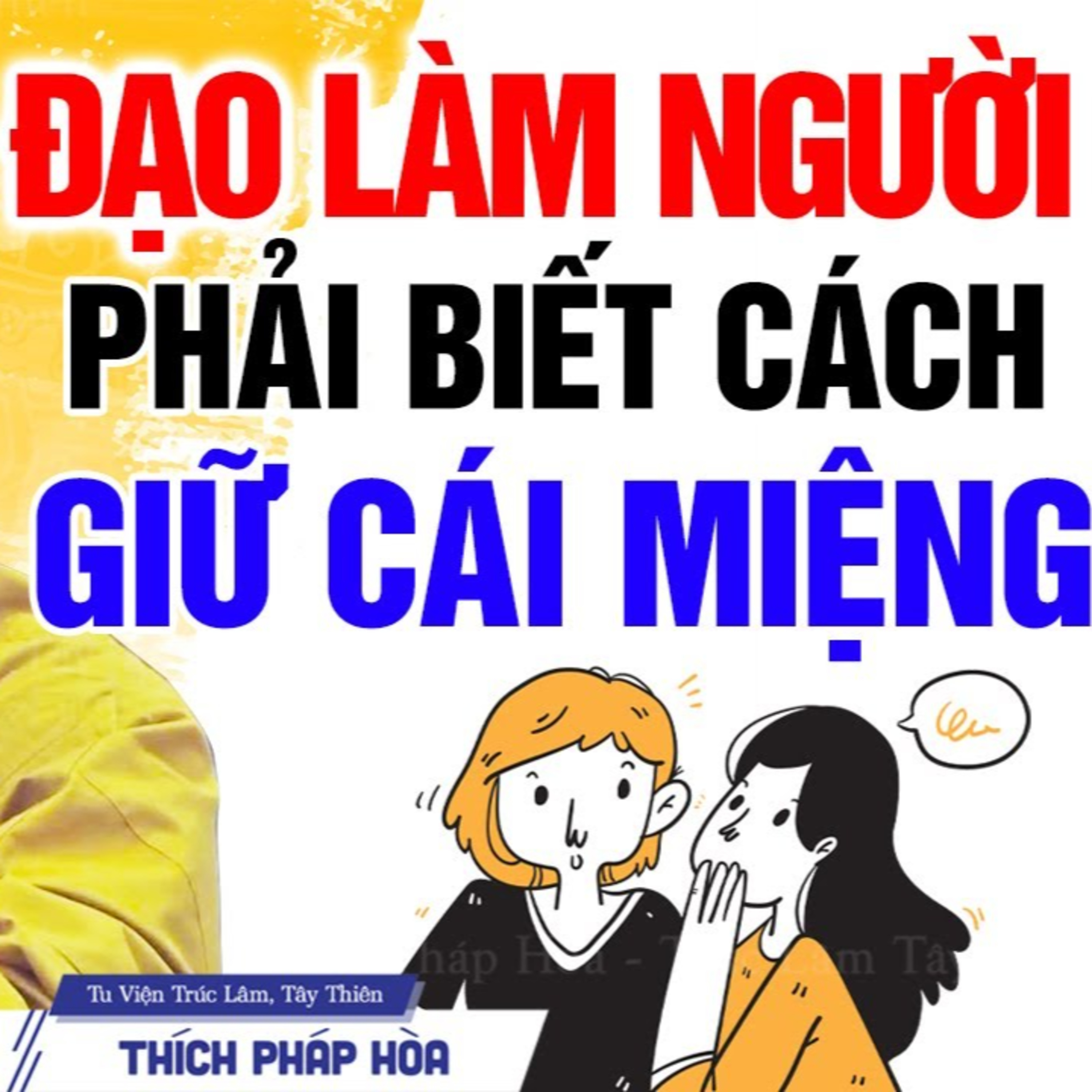 Đạo Làm Người quan trọng nhất phải biết Giữ Cái Miệng - Thầy Thích Pháp Hòa