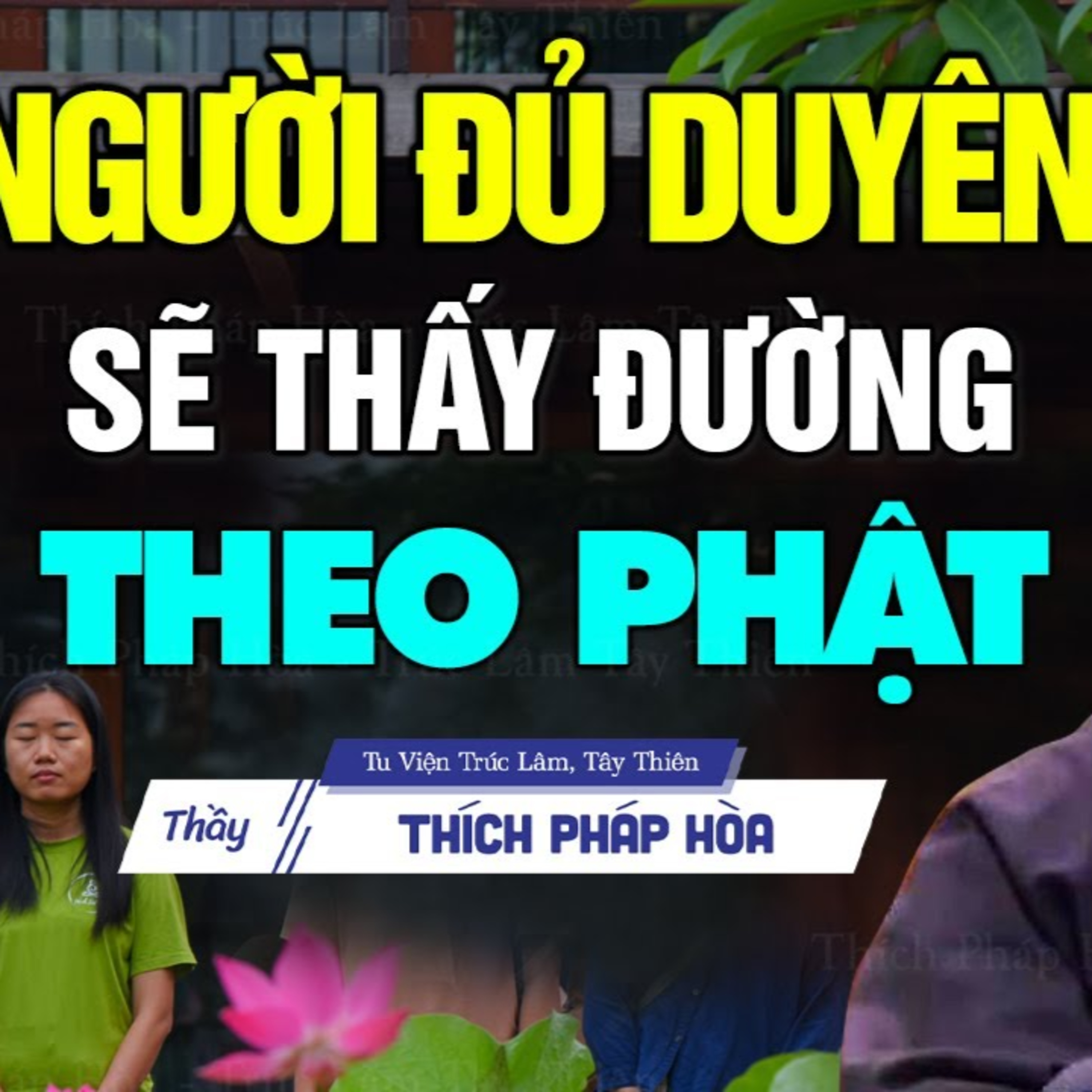 Người đủ duyên sẽ thấy đường theo Phật - Thầy Thích Pháp Hòa