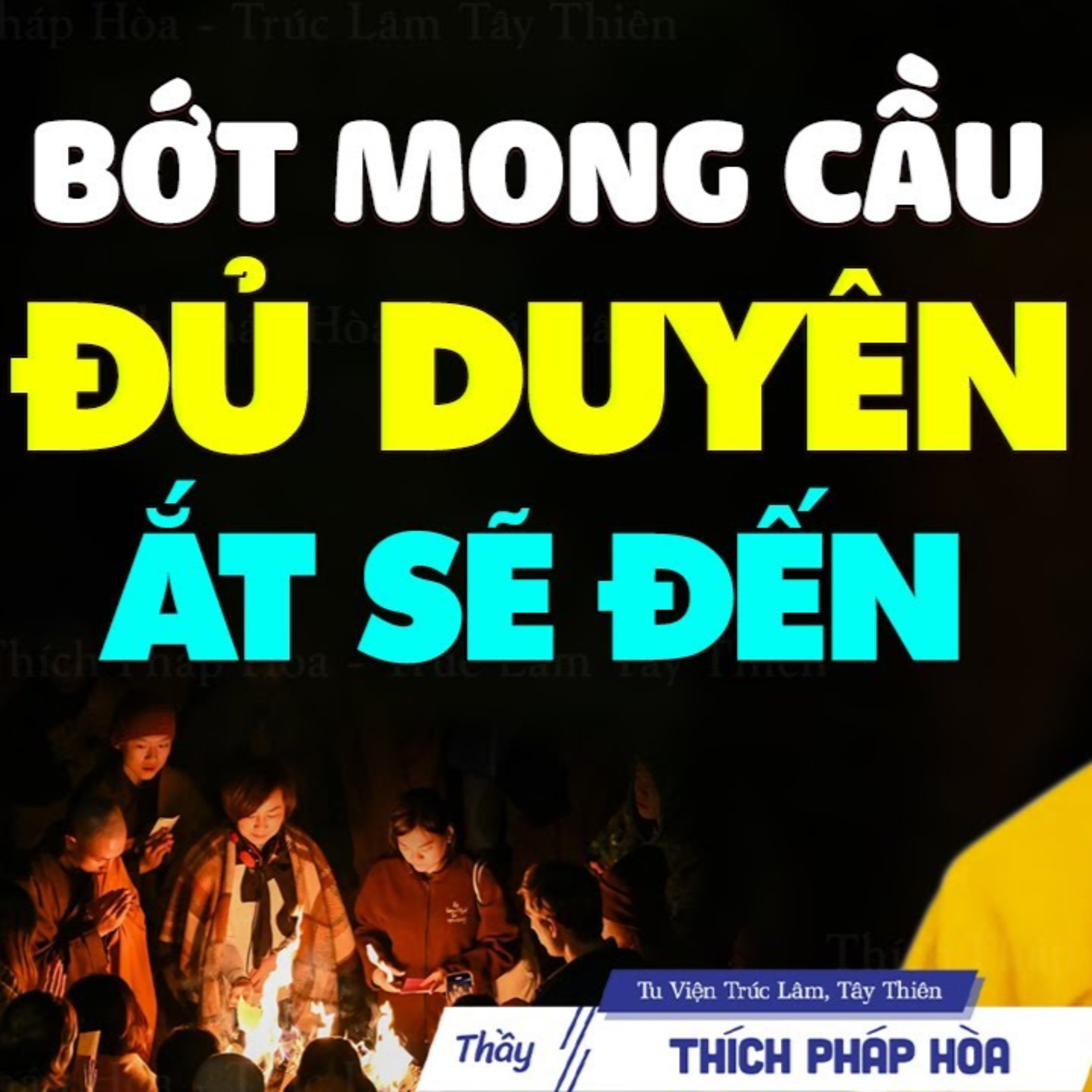 Đủ duyên ắt sẽ đến, bớt cố chấp, bớt mong cầu sẽ có hạnh phúc - Thầy Thích Pháp Hòa
