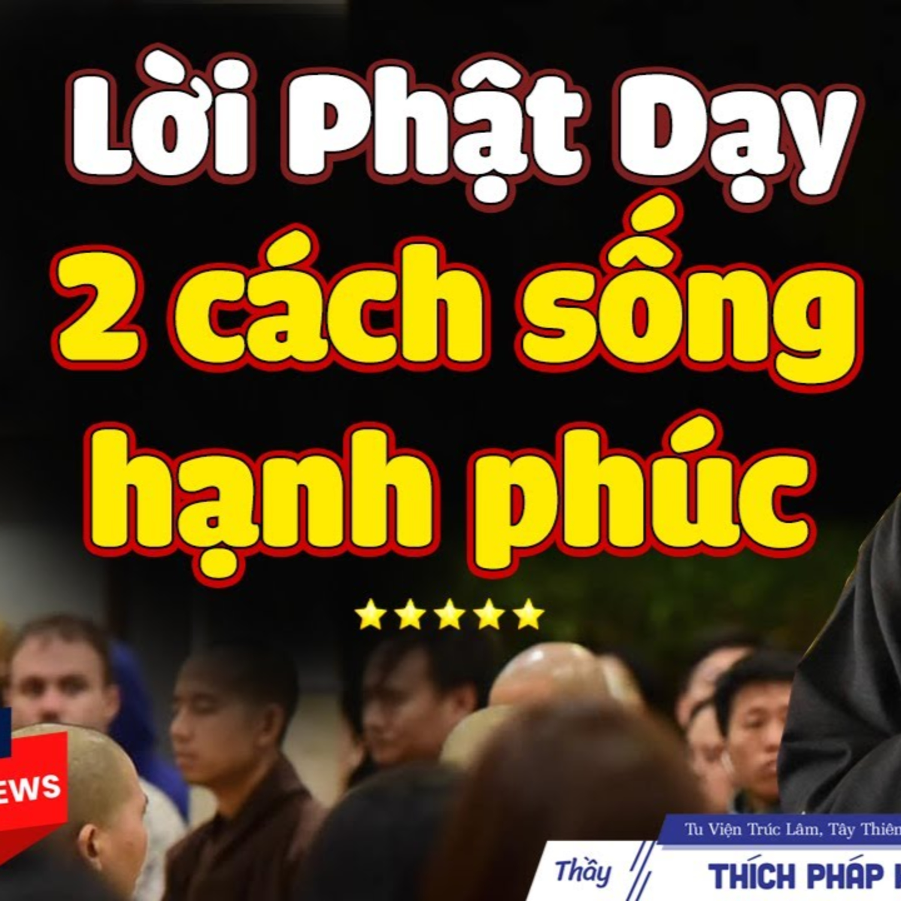 Lời Phật Dạy 2 CÁCH SỐNG HẠNH PHÚC còn nguyên giá trị sau hơn 2600 năm - Thầy Thích Pháp Hòa