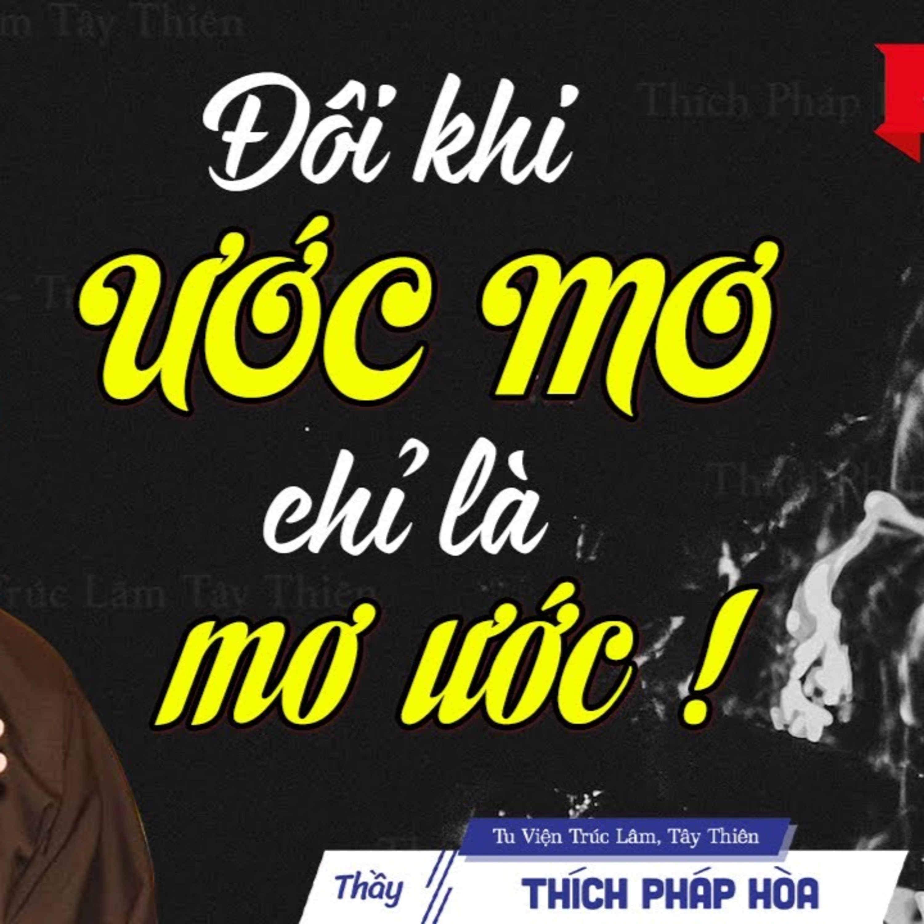 Đôi khi ước mơ chỉ là mơ ước - Thầy Thích Pháp Hòa