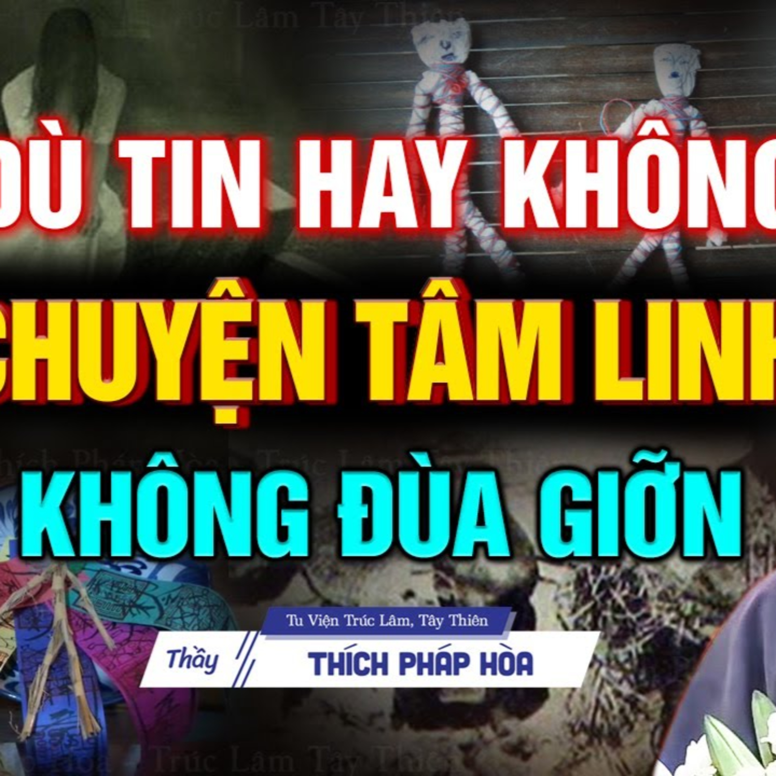Dù tin hay không Tâm Linh vẫn là điều "không nên đùa giỡn" - Vấn Đáp Thầy Thích Pháp Hòa