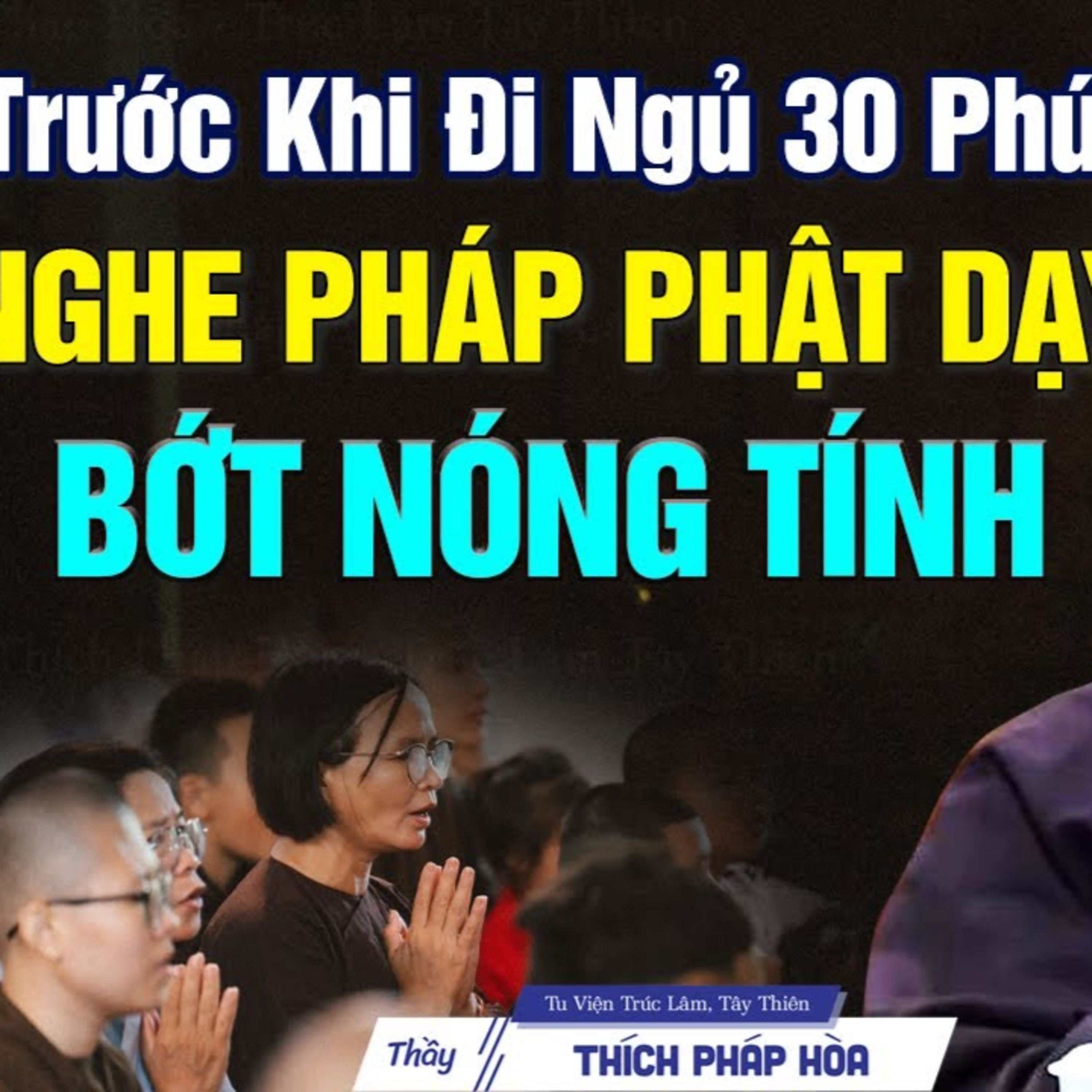 Mỗi đêm Nghe Phật Dạy chuyển hóa Tham Sân Si cuộc sống sẽ tốt lên rất nhiều - Thầy Thích Pháp Hòa