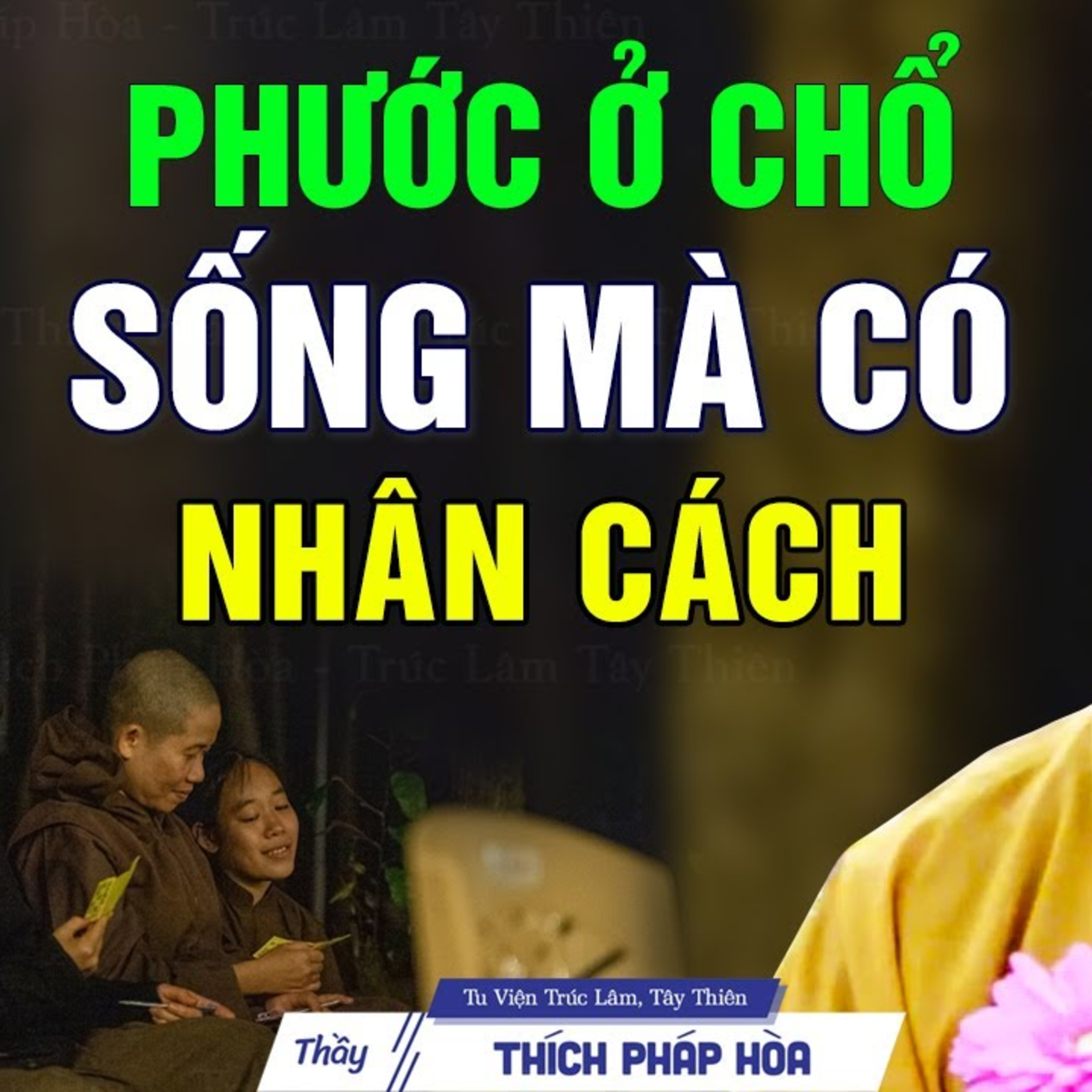 Phước ở chổ sống mà có Nhân Cách, giàu hay nghèo cũng đều như nhau - Thầy Thích Pháp Hòa
