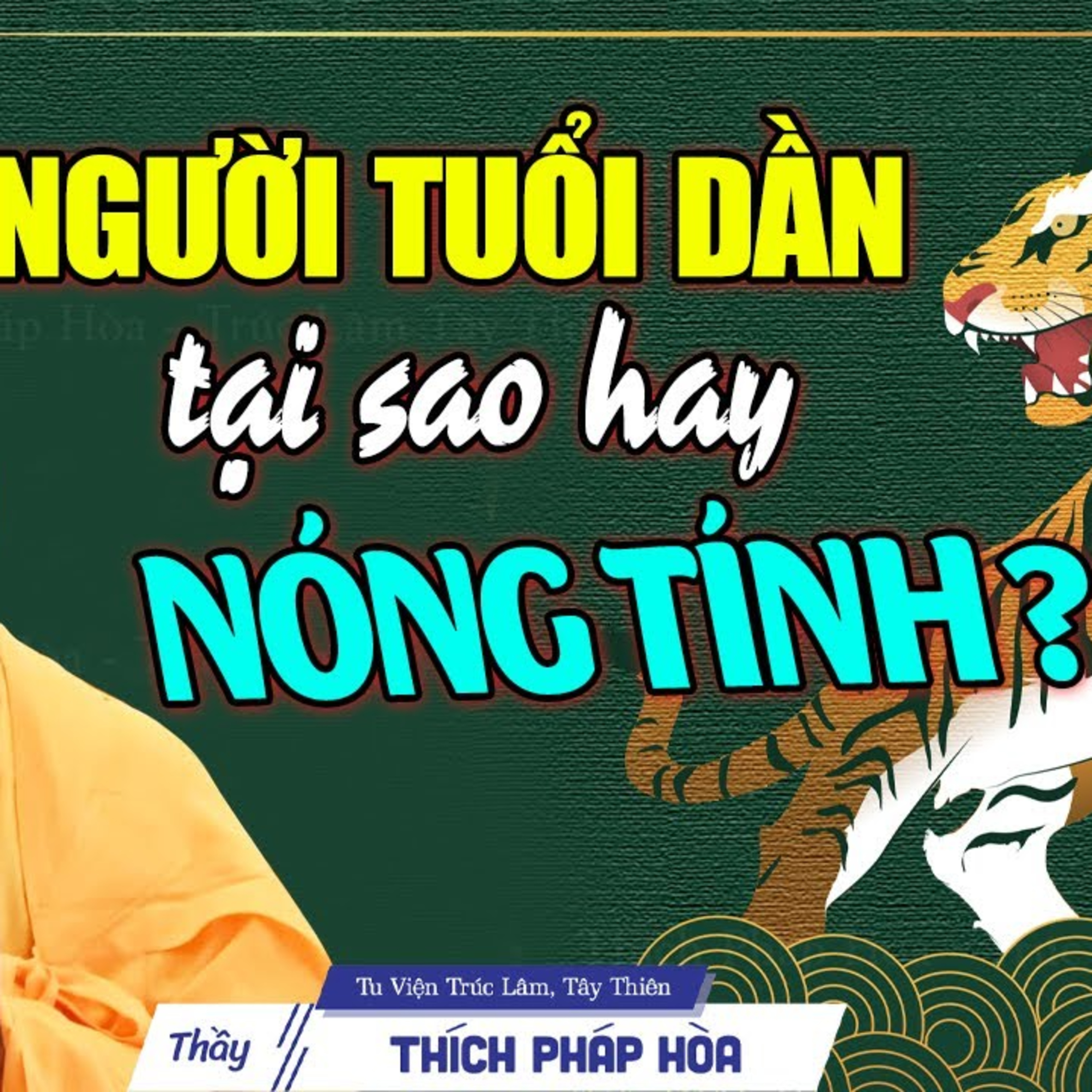 Người Tuổi Dần tại sao hay Nóng Tính - Thầy Thích Pháp Hòa