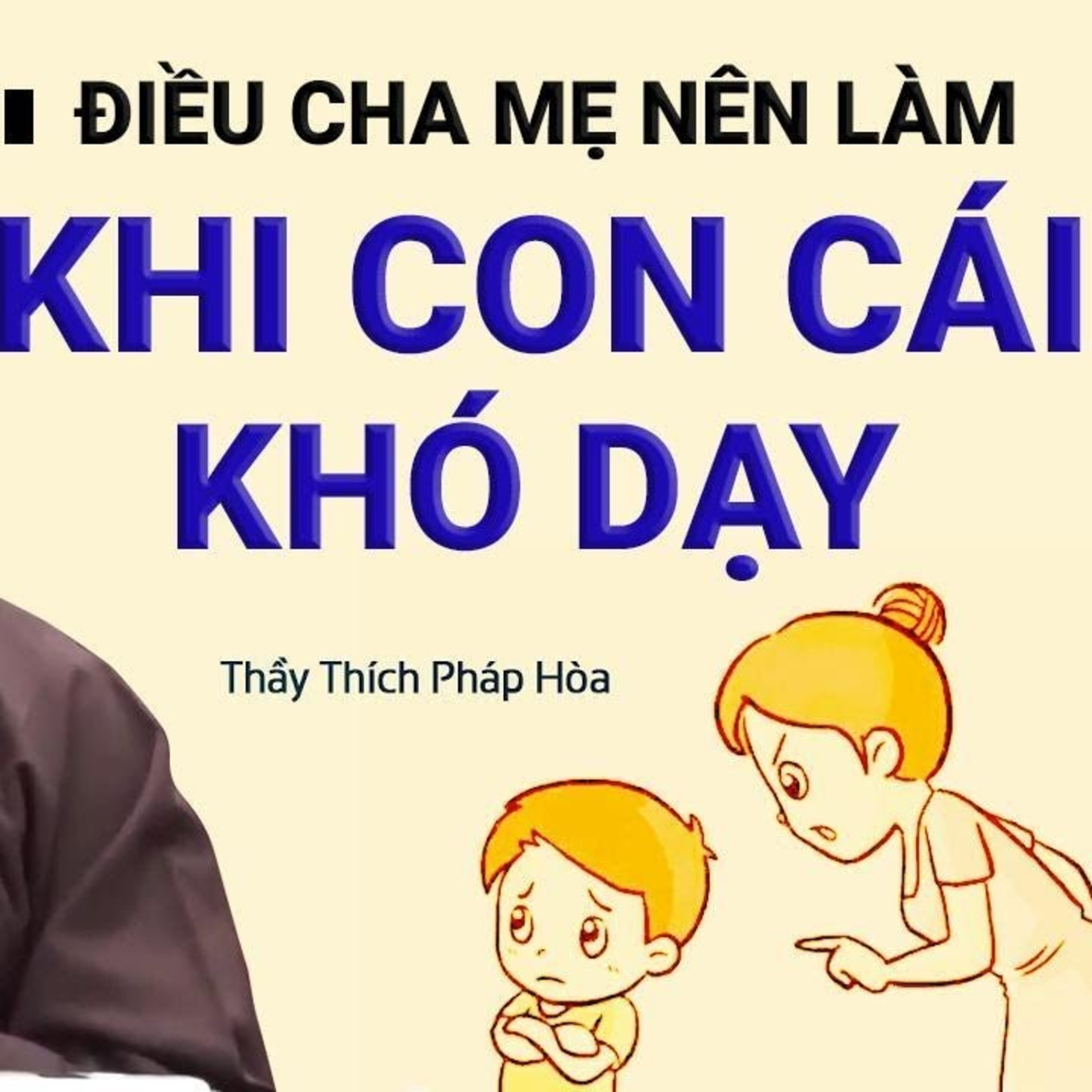 Đừng bỏ qua lời khuyên này nếu con cái đang làm khổ mình - Vấn Đáp Thầy Thích Pháp Hòa