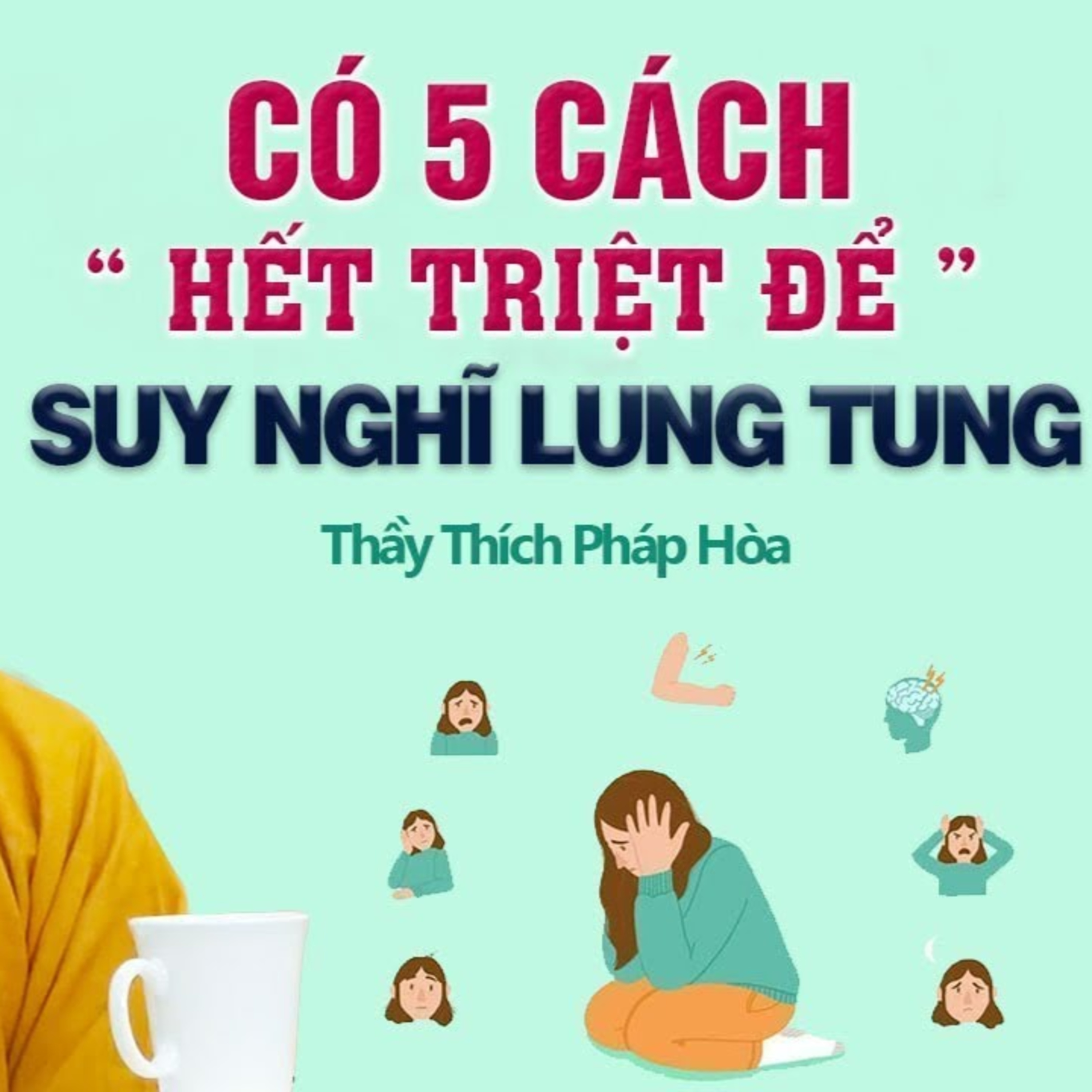 Có 5 cách giúp ta BỚT SUY NGHĨ LINH TINH - Thầy Thích Pháp Hòa