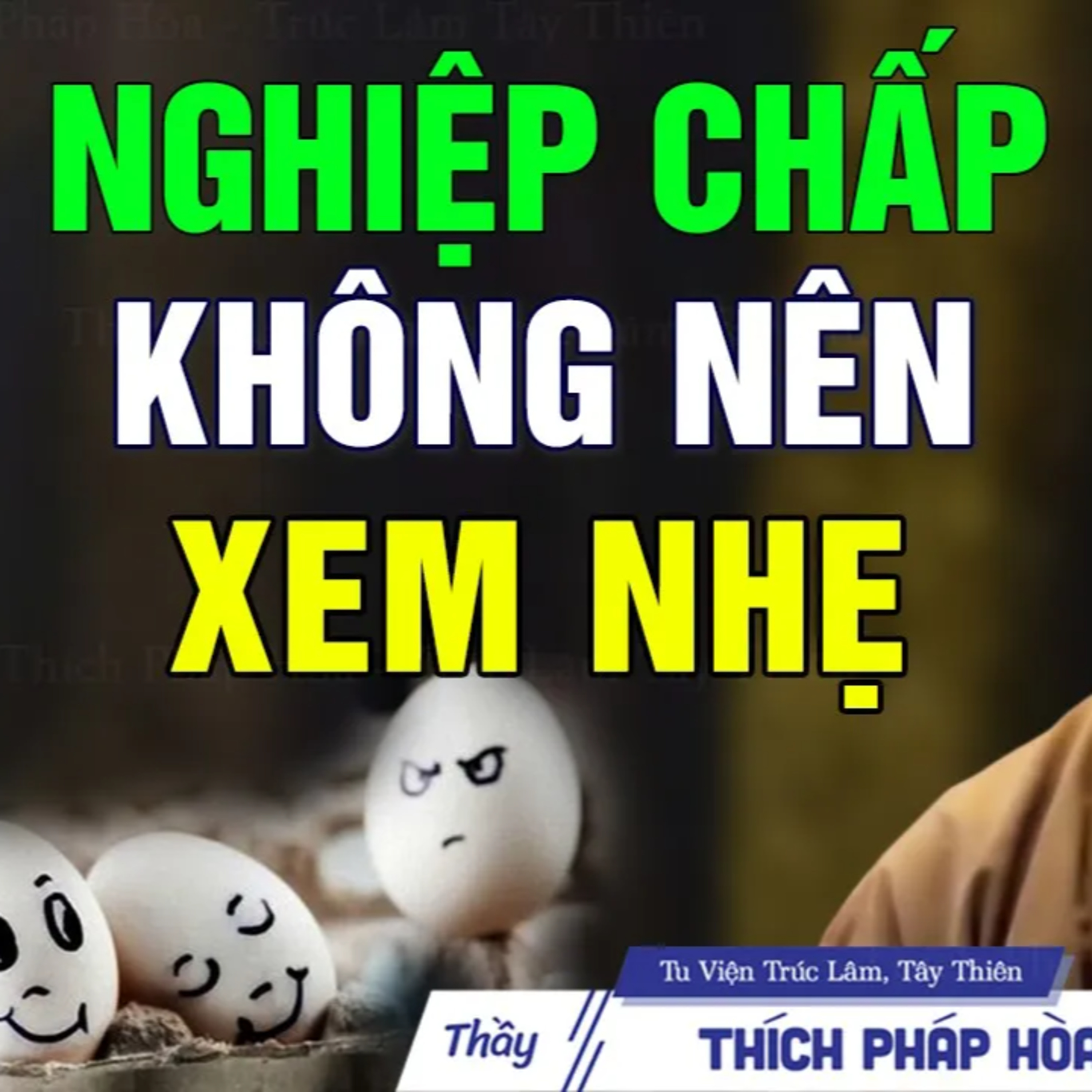 Nghiệp CHẤP không nên xem nhẹ - Thầy Thích Pháp Hòa