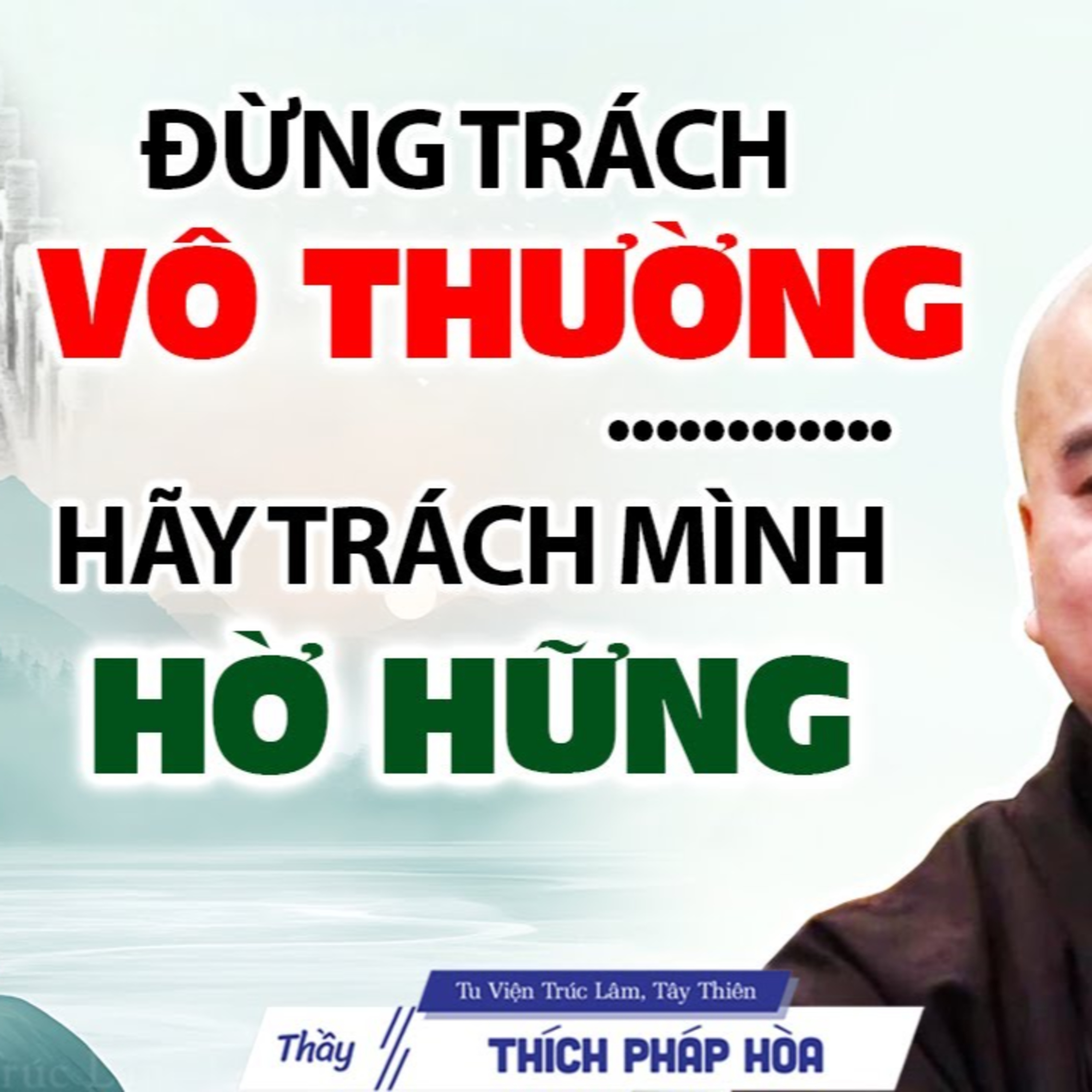 Đừng trách vô thường, hãy trách mình hờ hững - Thầy Thích Pháp Hòa