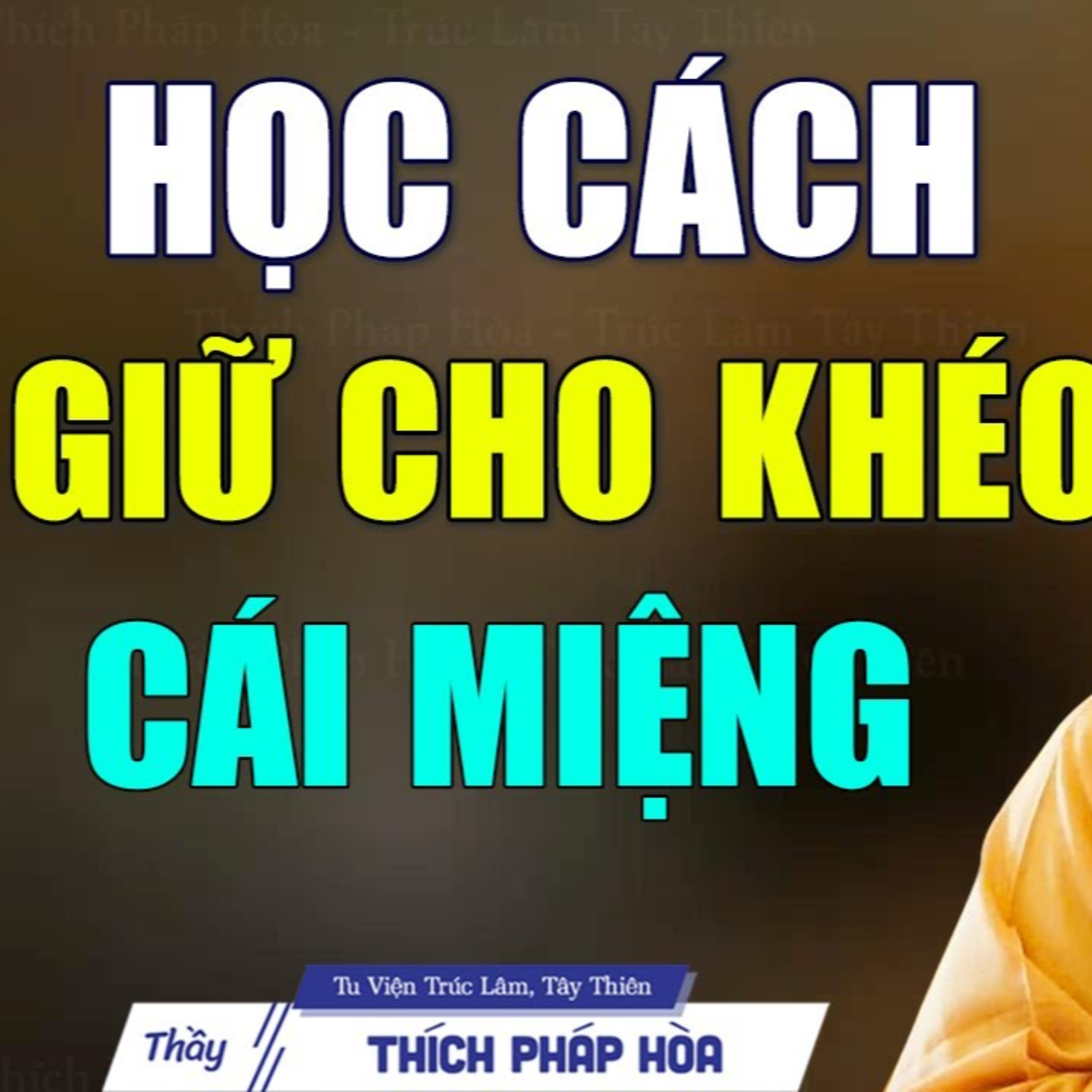 Người biết giữ miệng, phước báu khó trôi - Thầy Thích Pháp Hòa