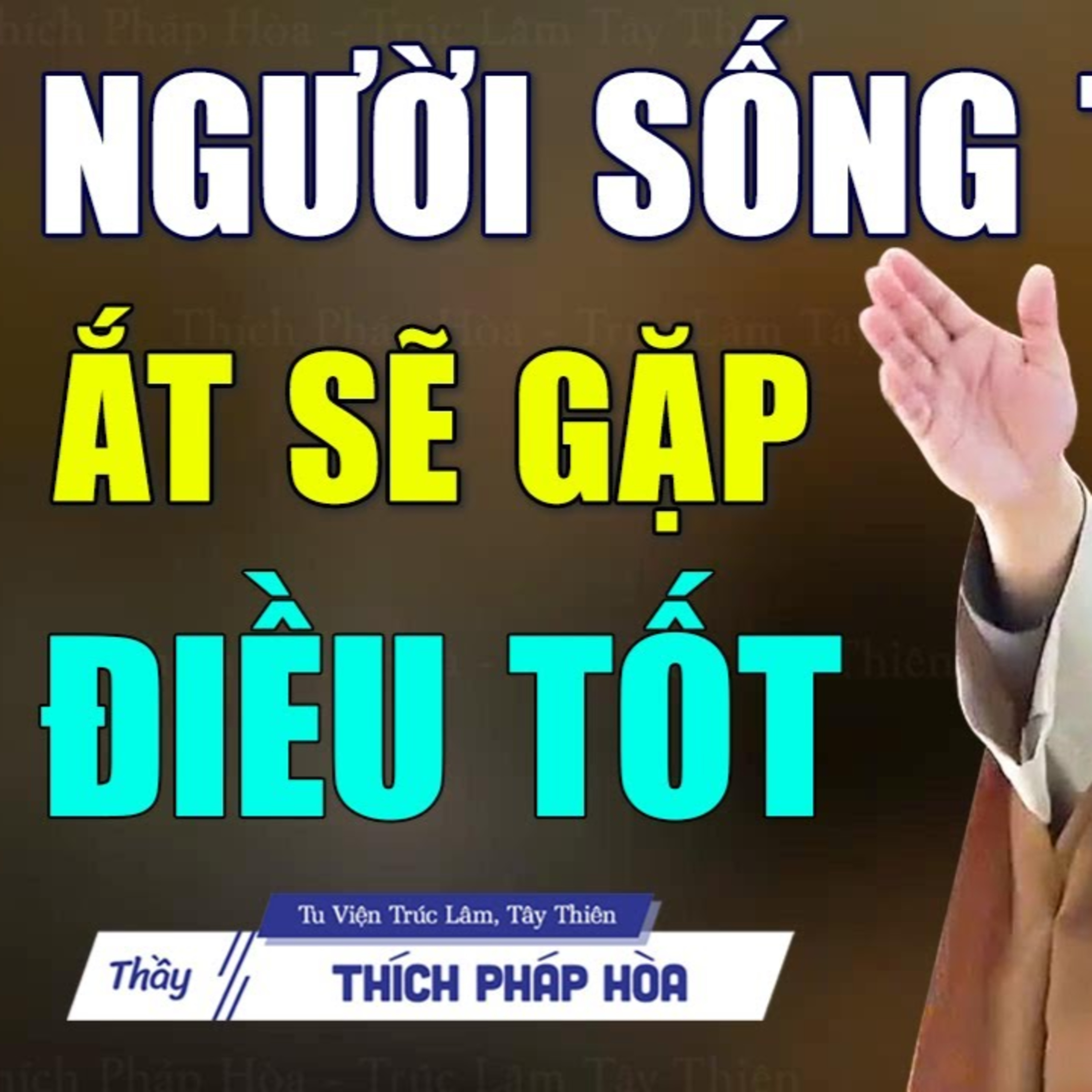 Người sống tốt ắt gặp quả báo tốt - Thầy Thích Pháp Hòa