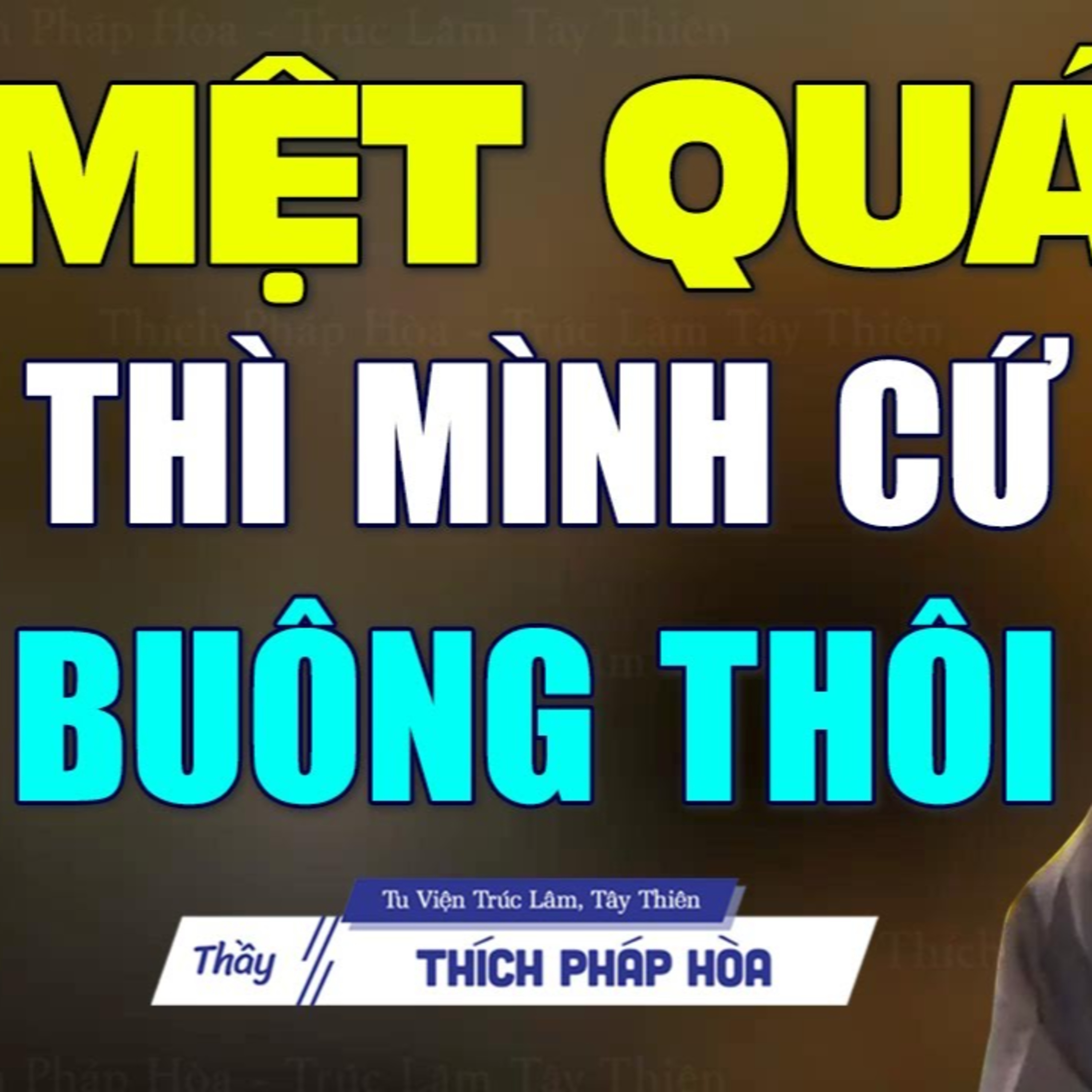Học cách buông bỏ những thứ làm khổ mình - Thầy Thích Pháp Hòa