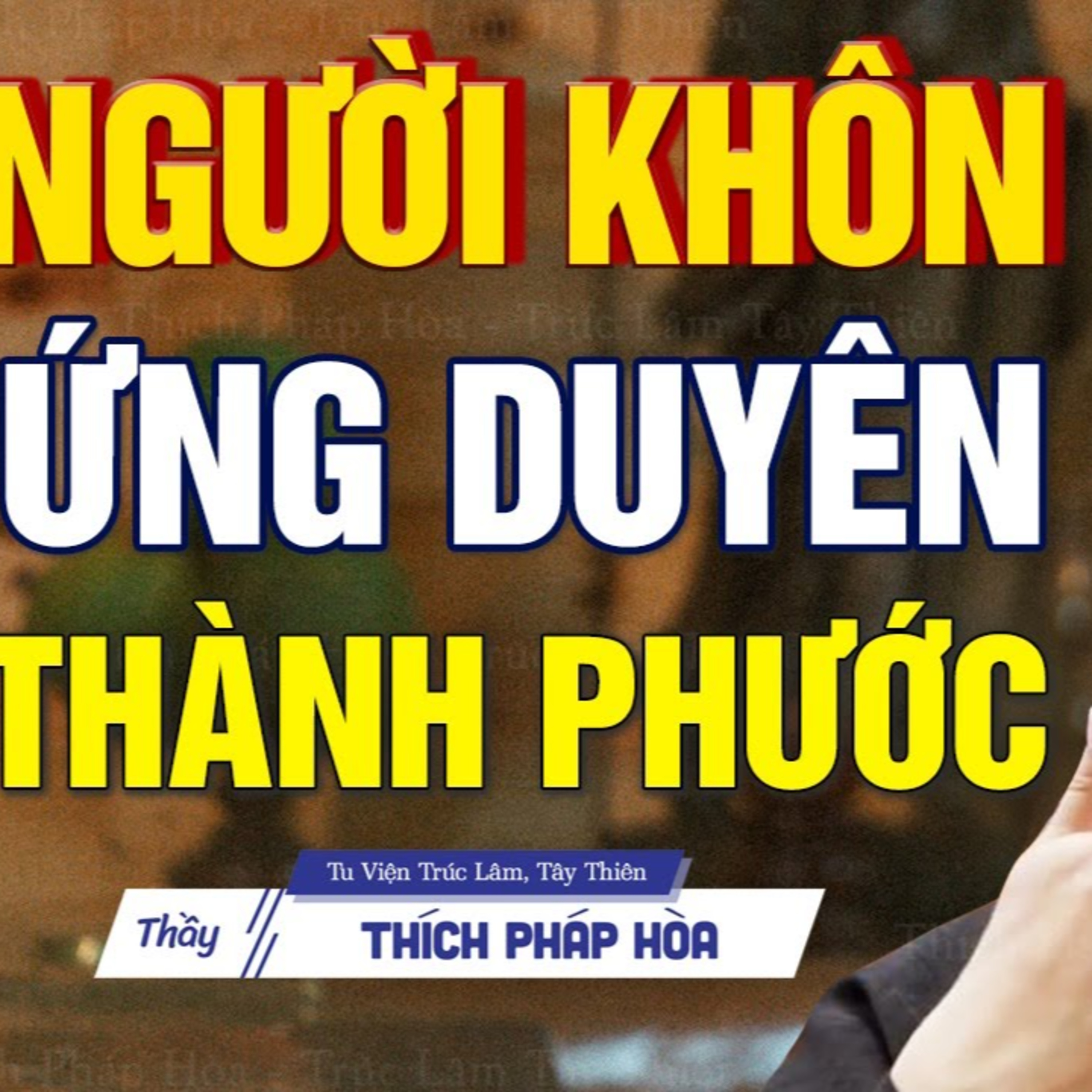 Ứng duyên thành phước - Thầy Thích Pháp Hòa