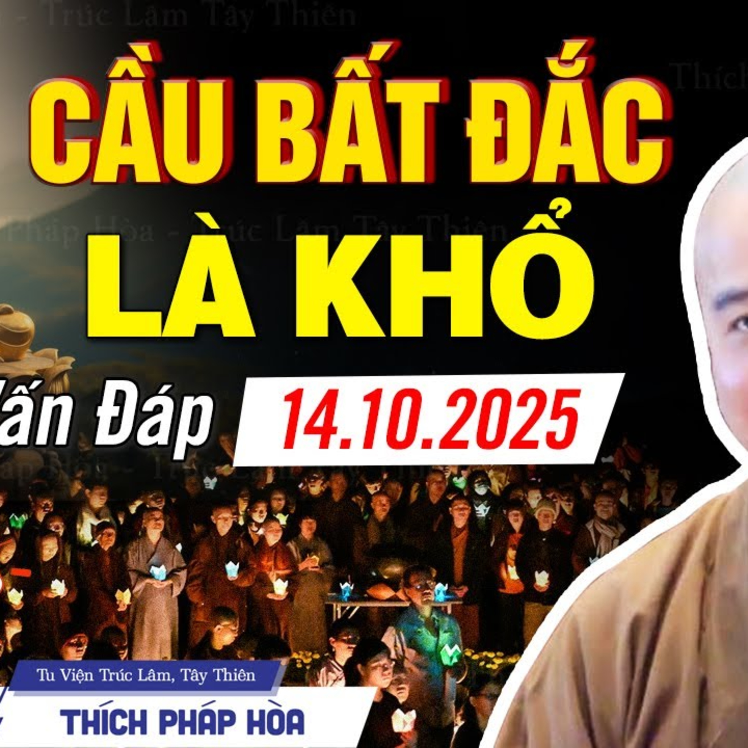 Cầu Bất Đắc Là Khổ - Vấn Đáp Thầy Thích Pháp Hòa (mới 2025)