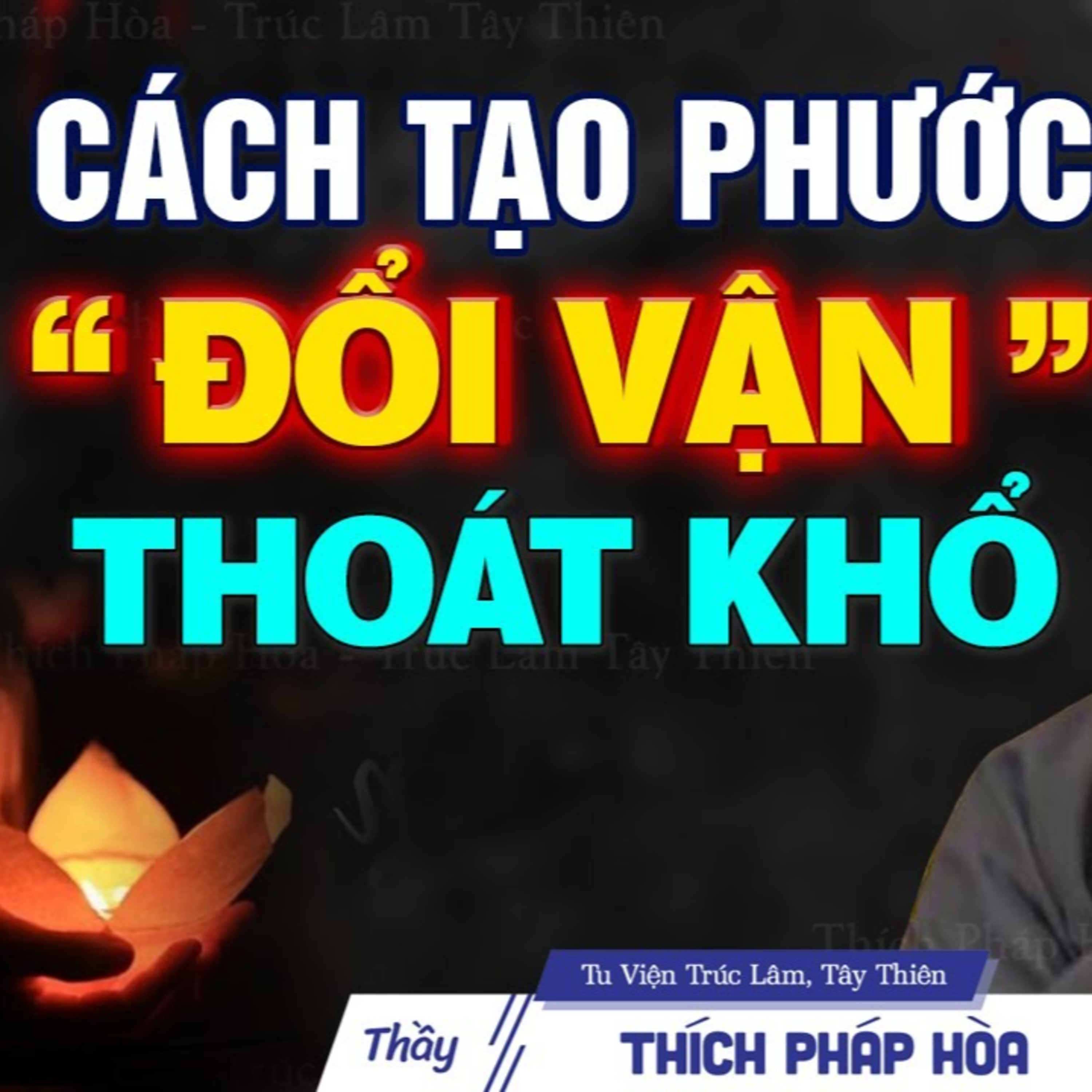 Cách tạo phước để đổi vận "thoát khổ" - Thầy Thích Pháp Hòa Cách tạo phước để đổi vận "thoát khổ" - Thầy Thích Pháp Hòa