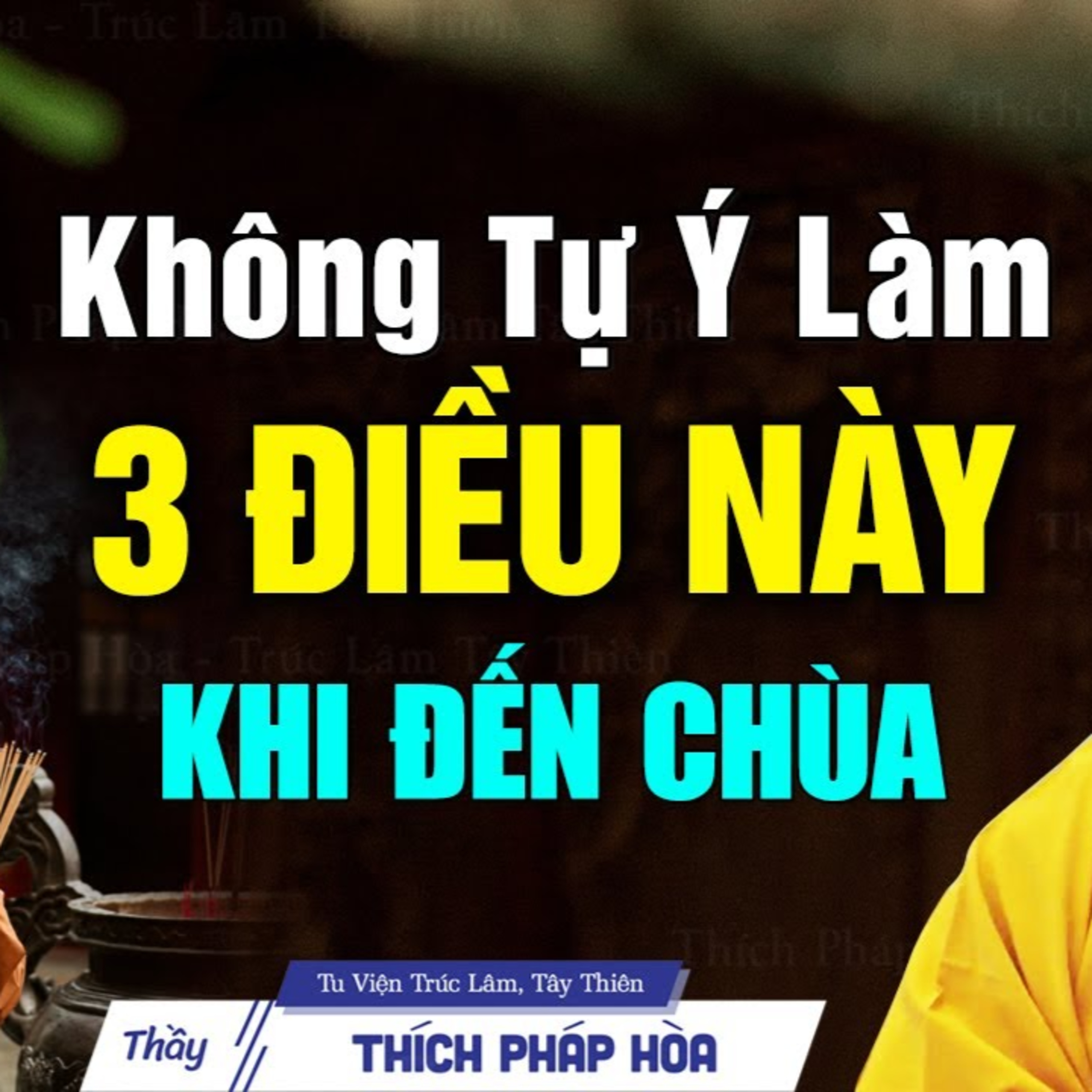 3 việc không tự ý làm khi đến chùa - Thầy Thích Pháp Hòa