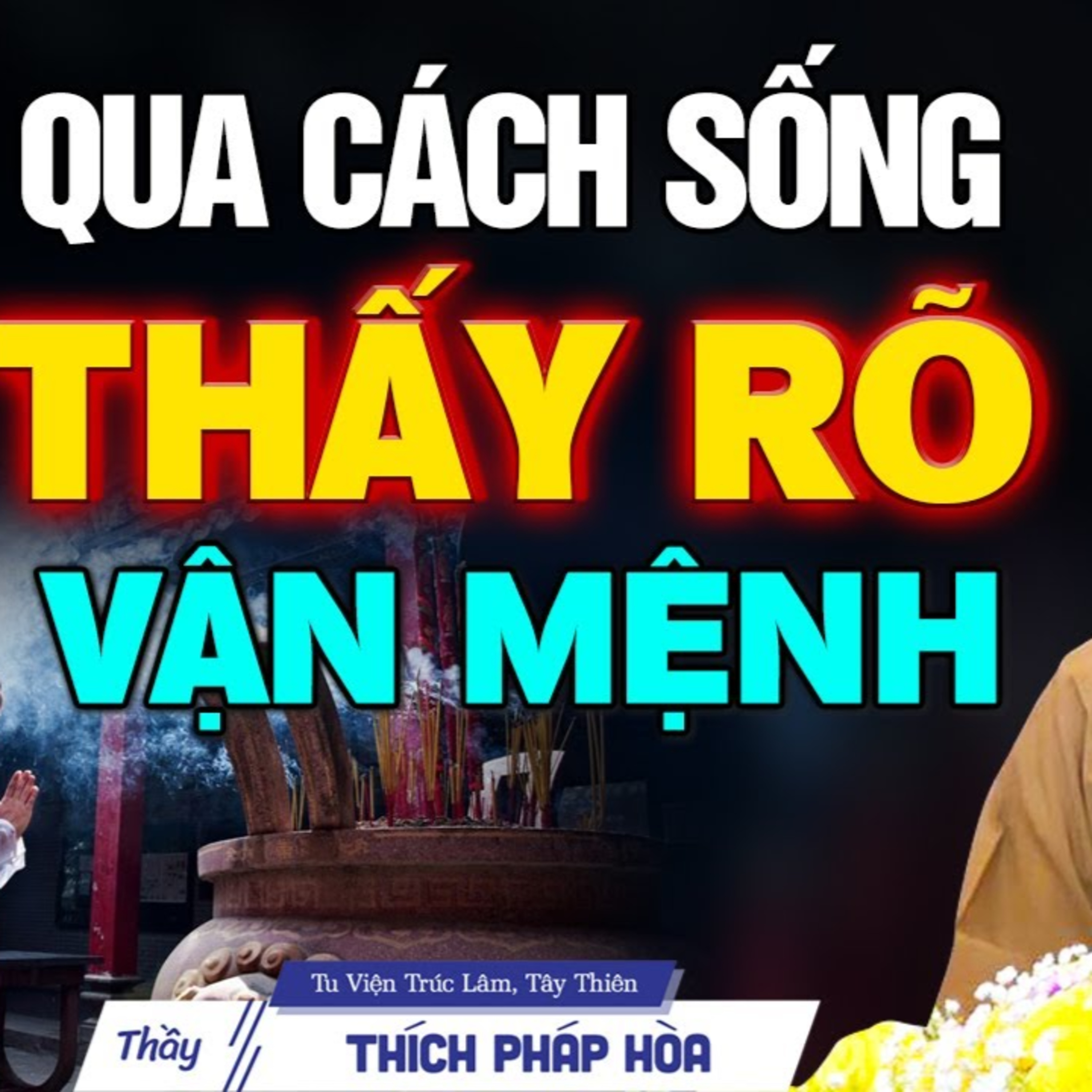 Qua CÁCH SỐNG thấy được Vận Mệnh - Thầy Thích Pháp Hòa