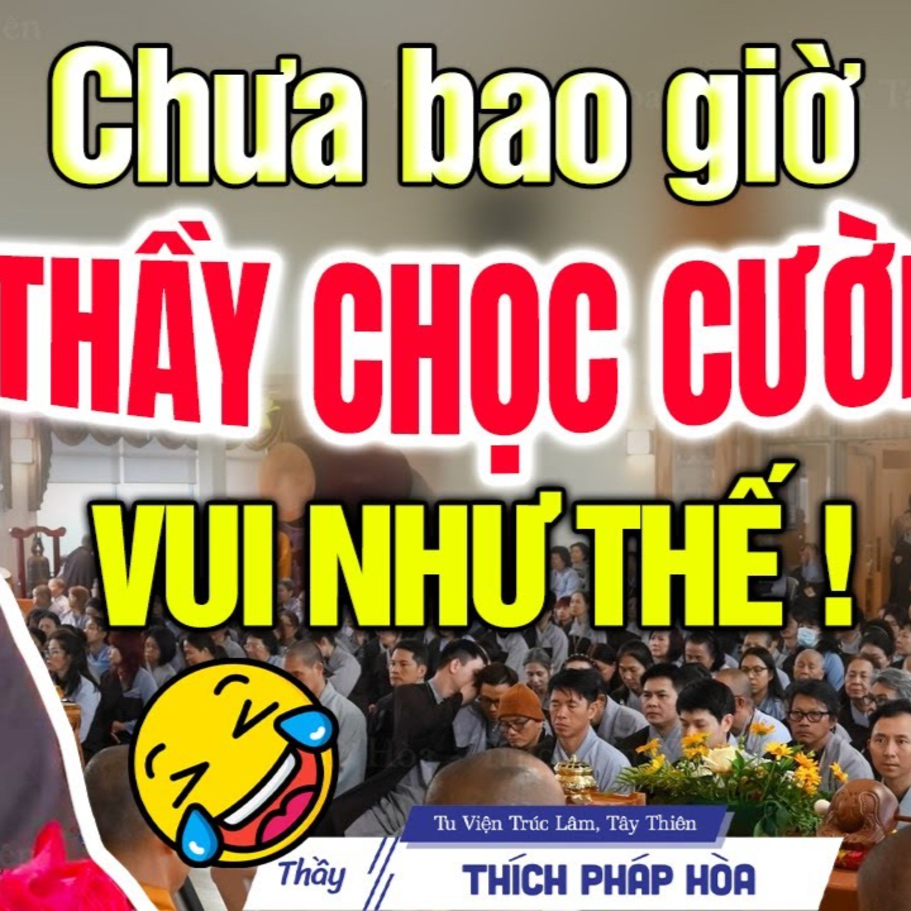 Chưa bao giờ thầy Chọc Cười Phật Tử vui như thế này - Thầy Thích Pháp Hòa