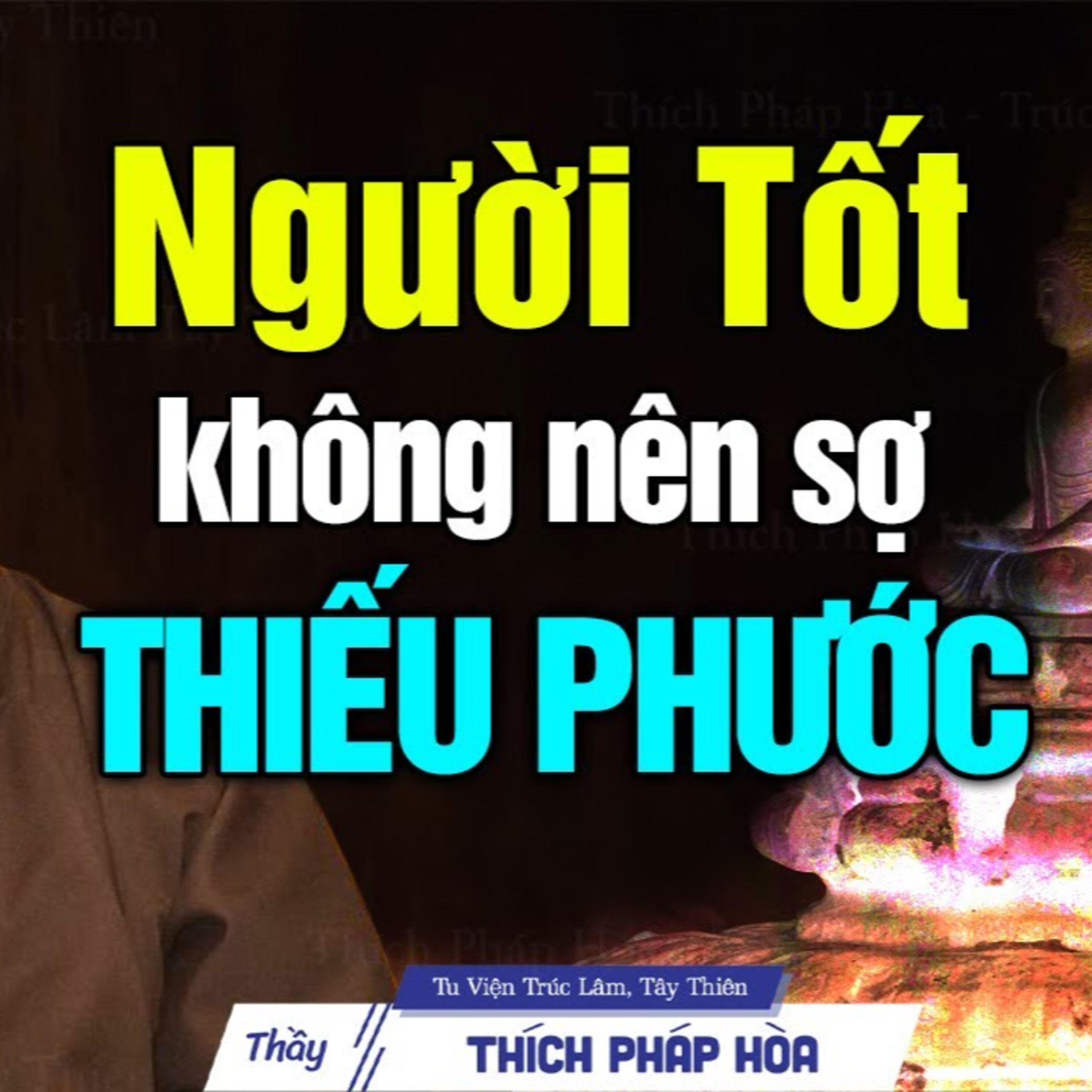 Người Tốt không sợ thiếu phước - Thầy Thích Pháp Hòa