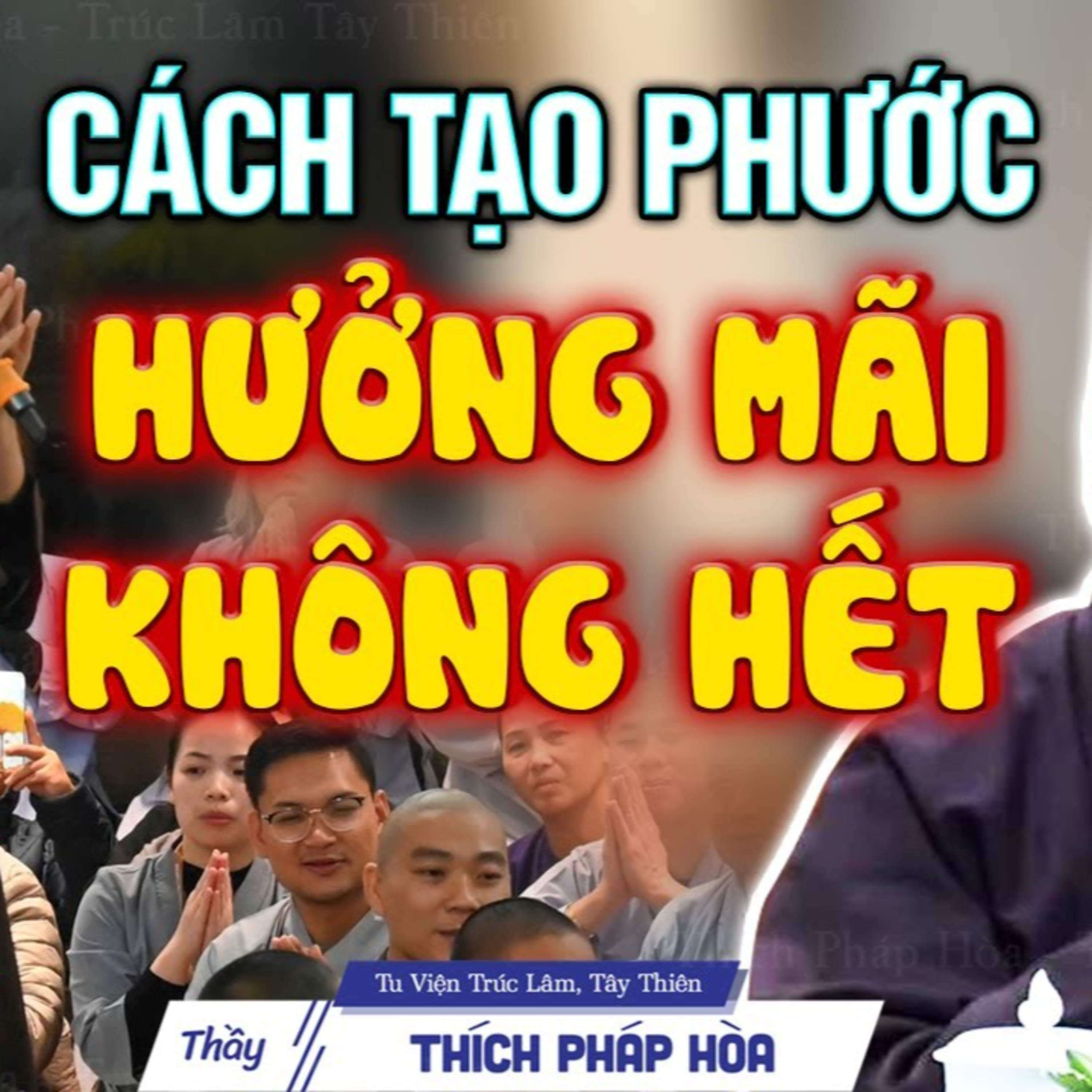 Những Cách Sống Thiện tạo Phước Đức về sau hưởng mãi không hết - Thầy Thích Pháp Hòa