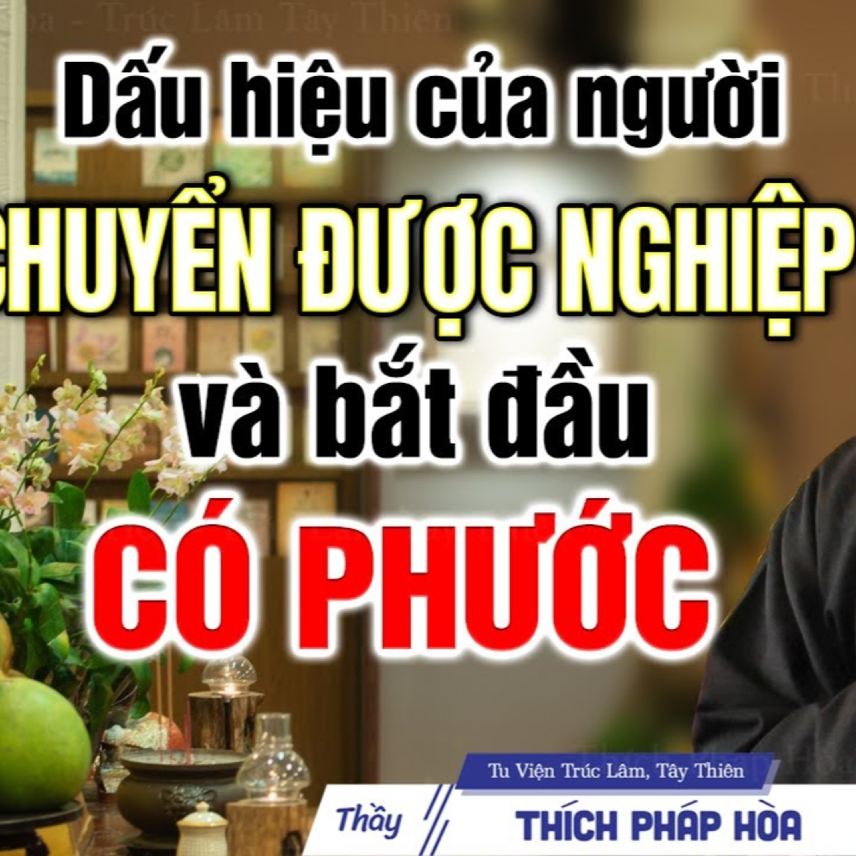 Ai cũng có khả năng Chuyển Nghiệp - Thầy Thích Pháp Hòa