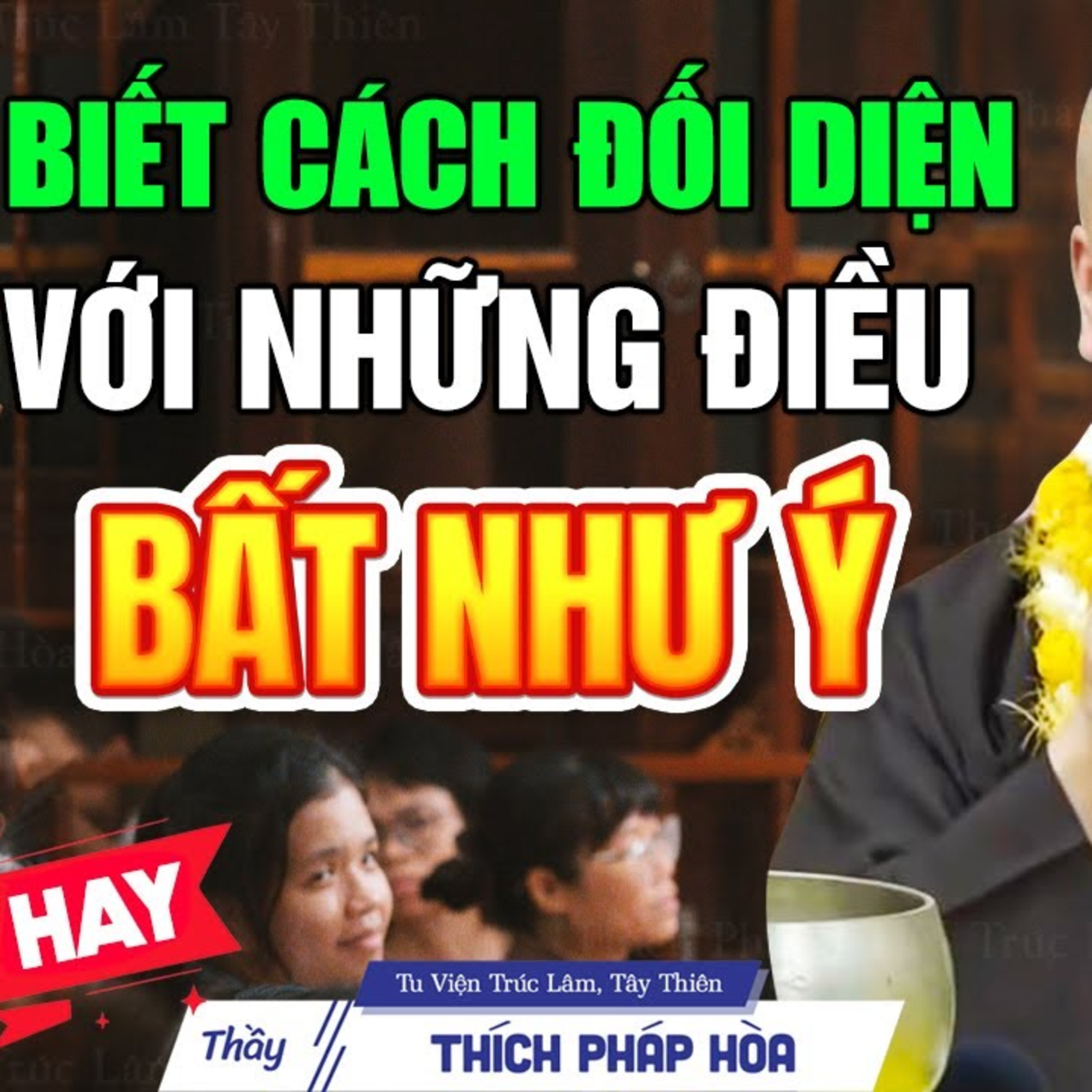Biết cách đối diện với những điều bất như ý - Thầy Thích Pháp Hòa