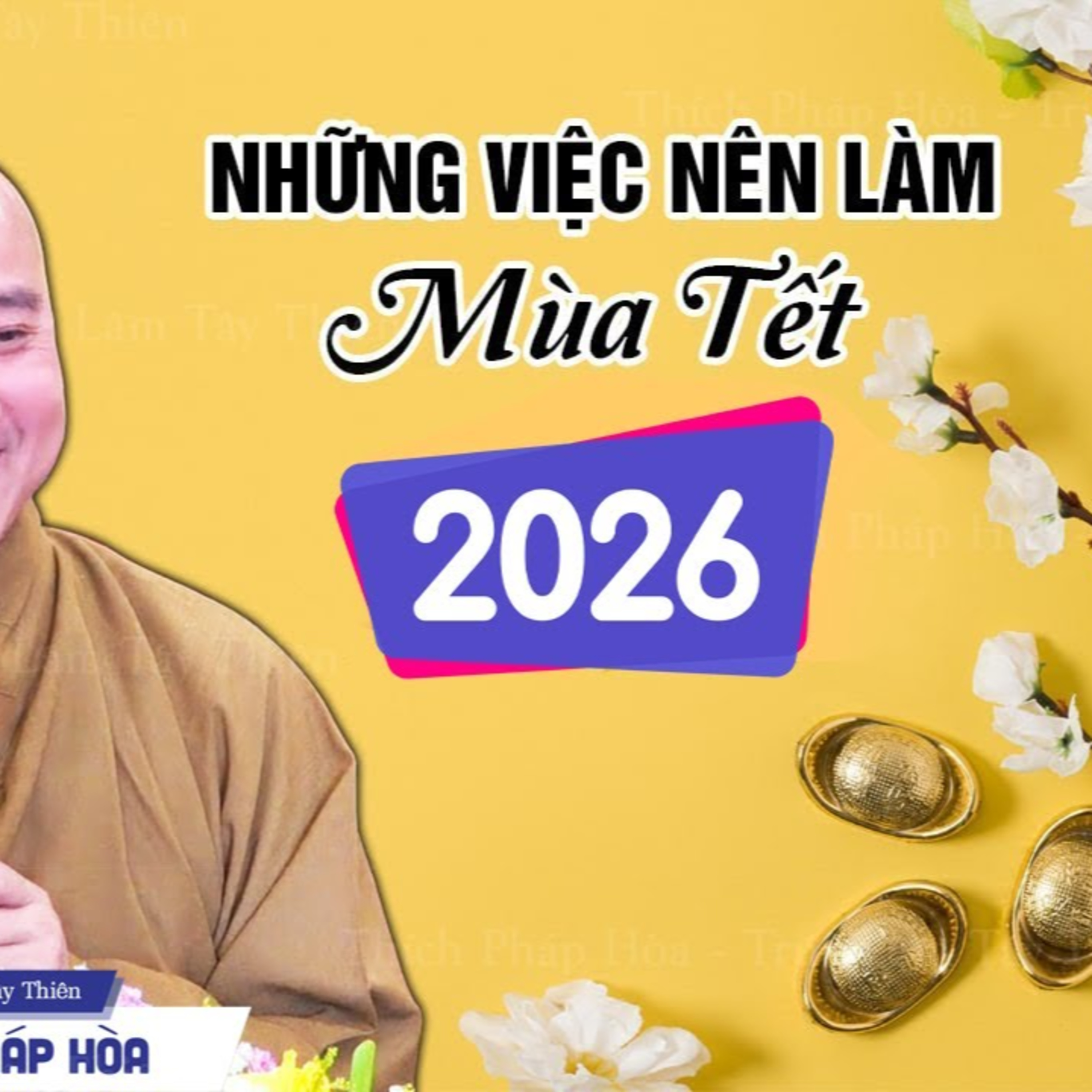 Mùa Tết 2026 nên làm những việc này để có Phước Báu nhiều nhất - Thầy Thích Pháp Hòa
