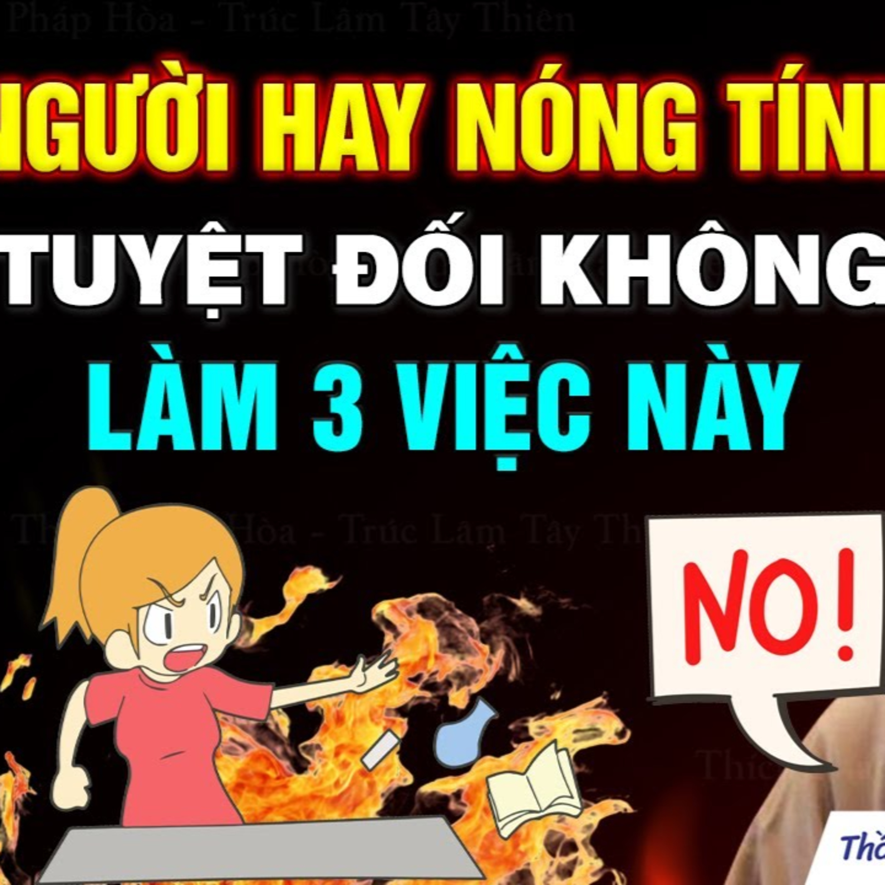 Người có Tập Khí Nóng Giận tuyệt đối không làm 3 việc này - Thầy Thích Pháp Hòa